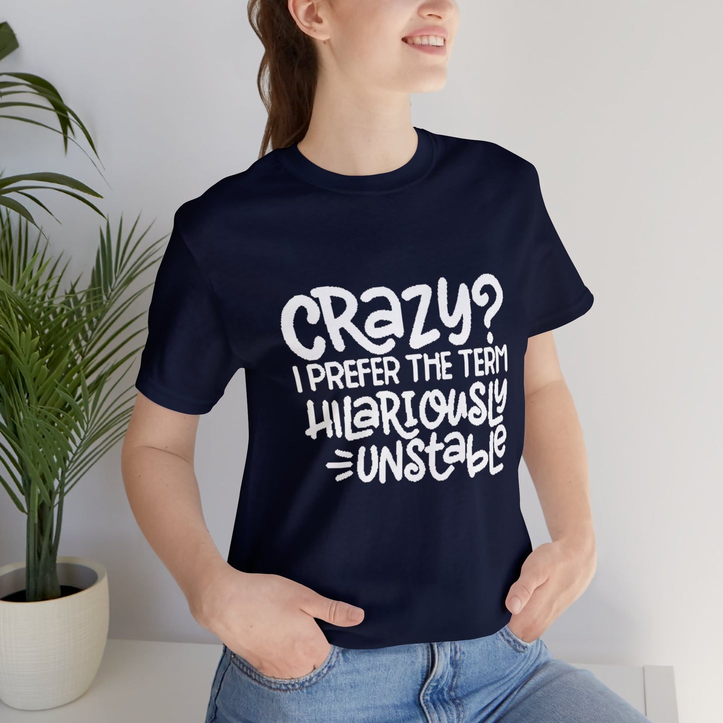 Hilariously Unstable Tee Printify