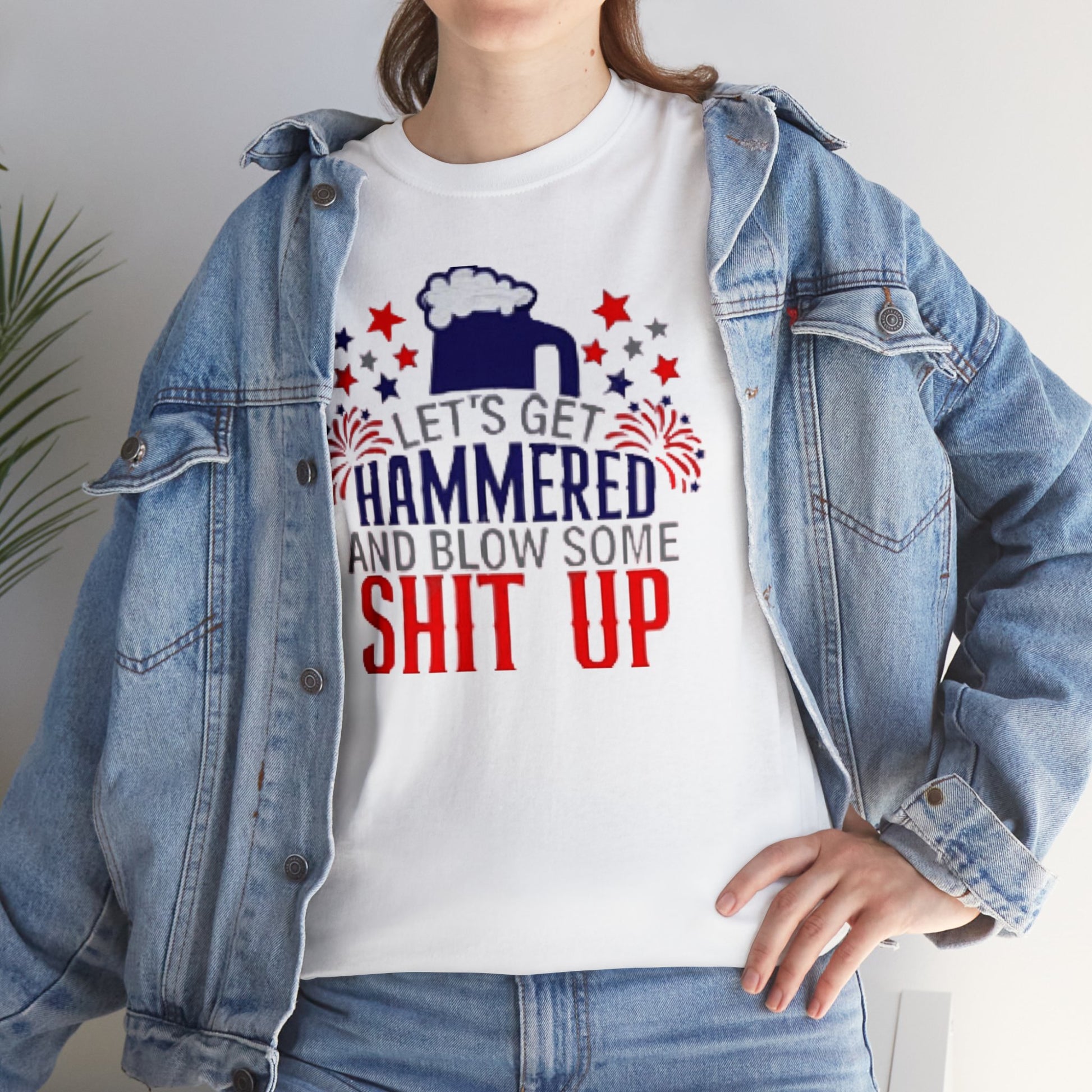 Let's Get Hammered and Blow Shit Up Tee Printify