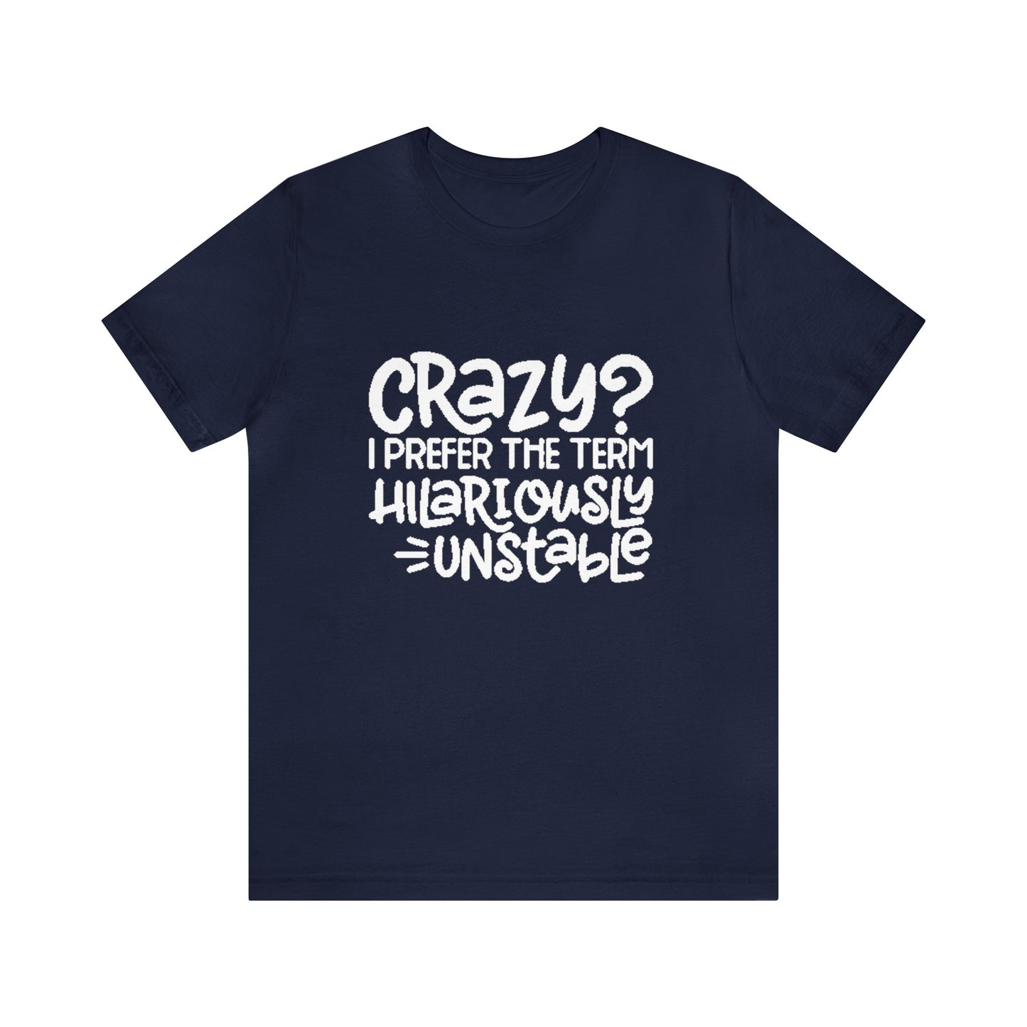 Hilariously Unstable Tee Printify