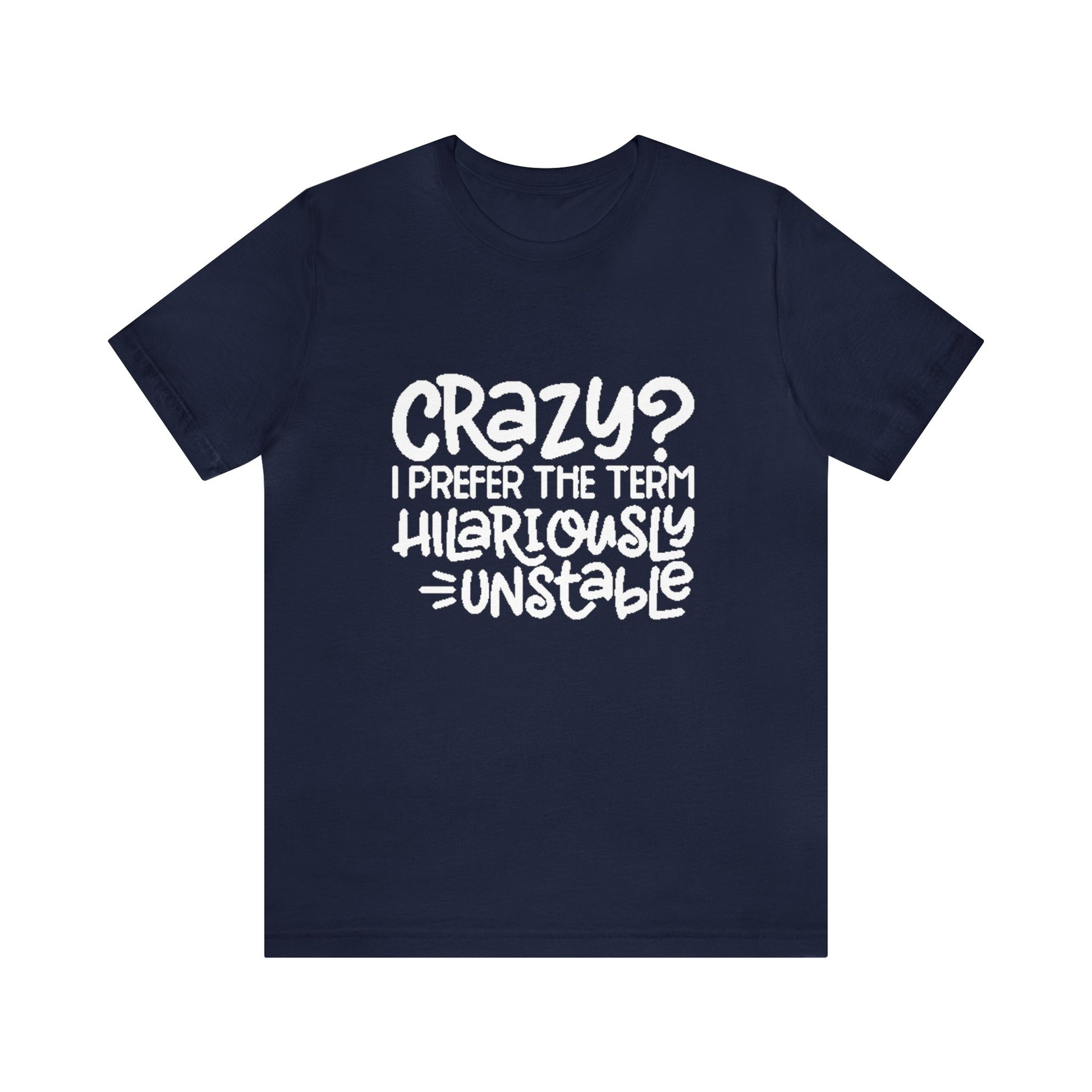 Hilariously Unstable Tee Printify