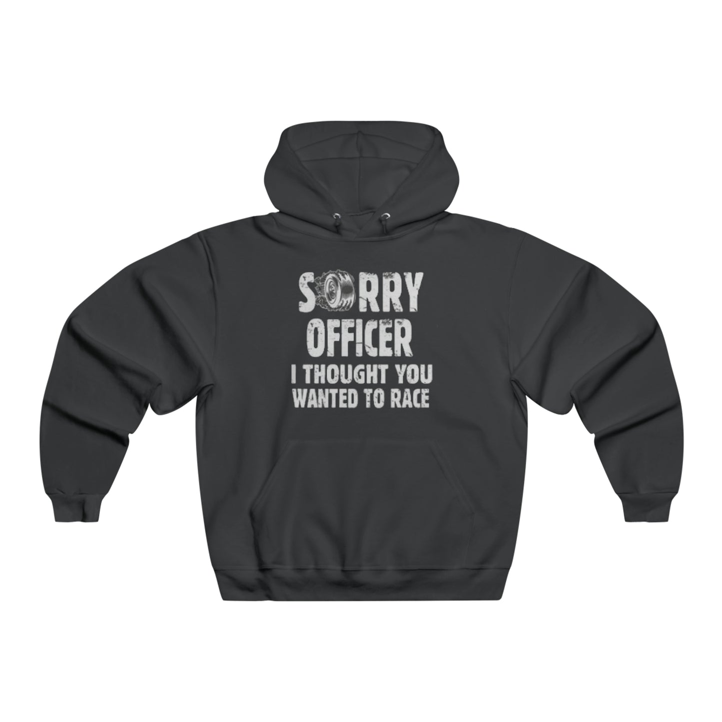 Sorry Officer, I Thought You Wanted to Race Hooded Sweatshirt Printify