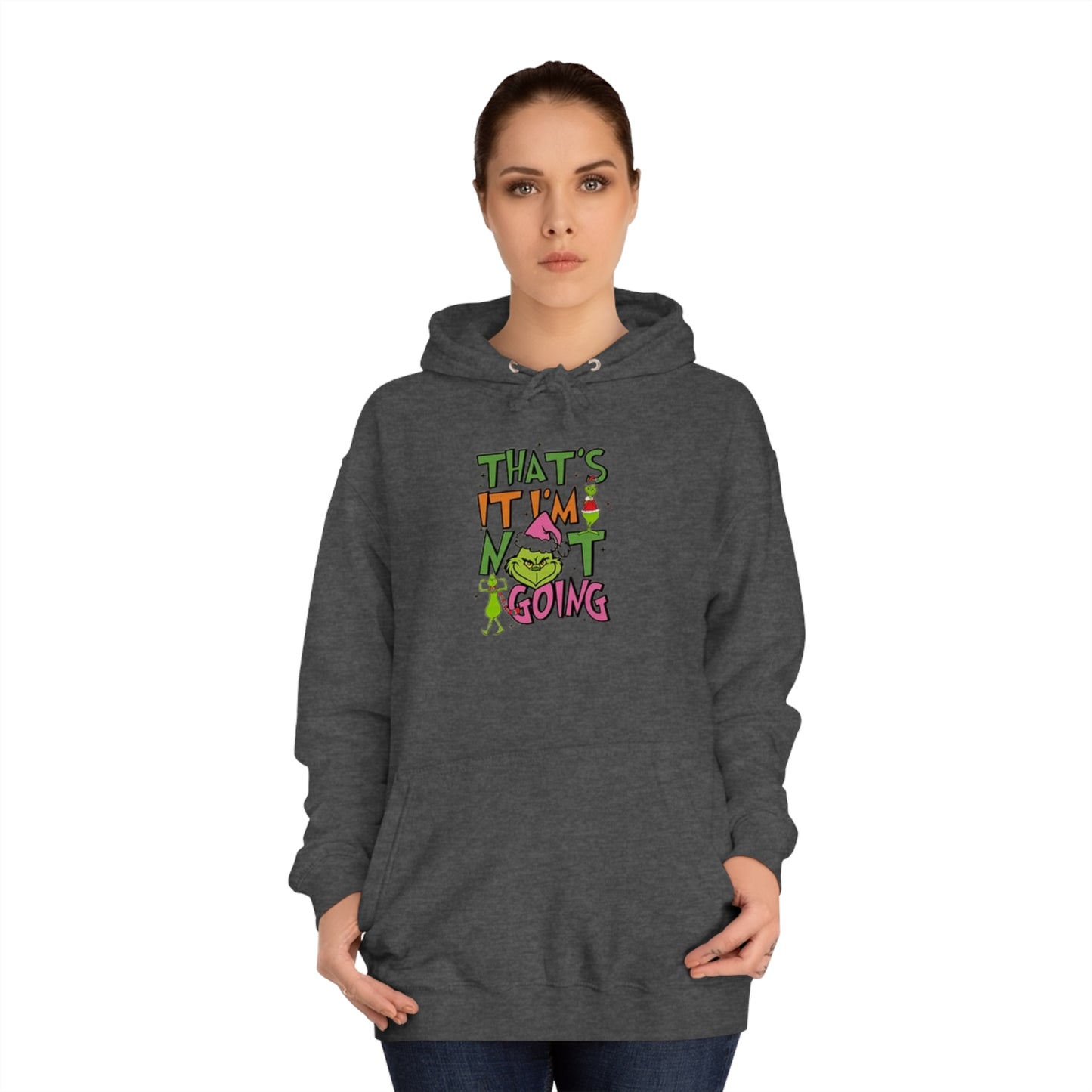 That's It, I'm Not Going Hoodie Printify