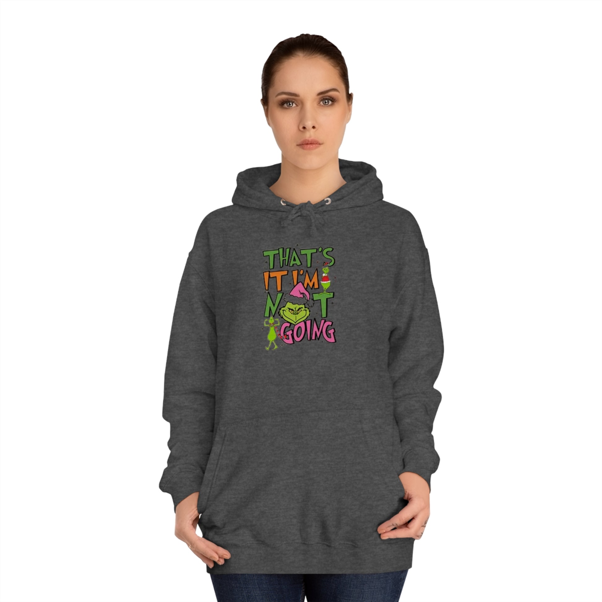 That's It, I'm Not Going Hoodie Printify