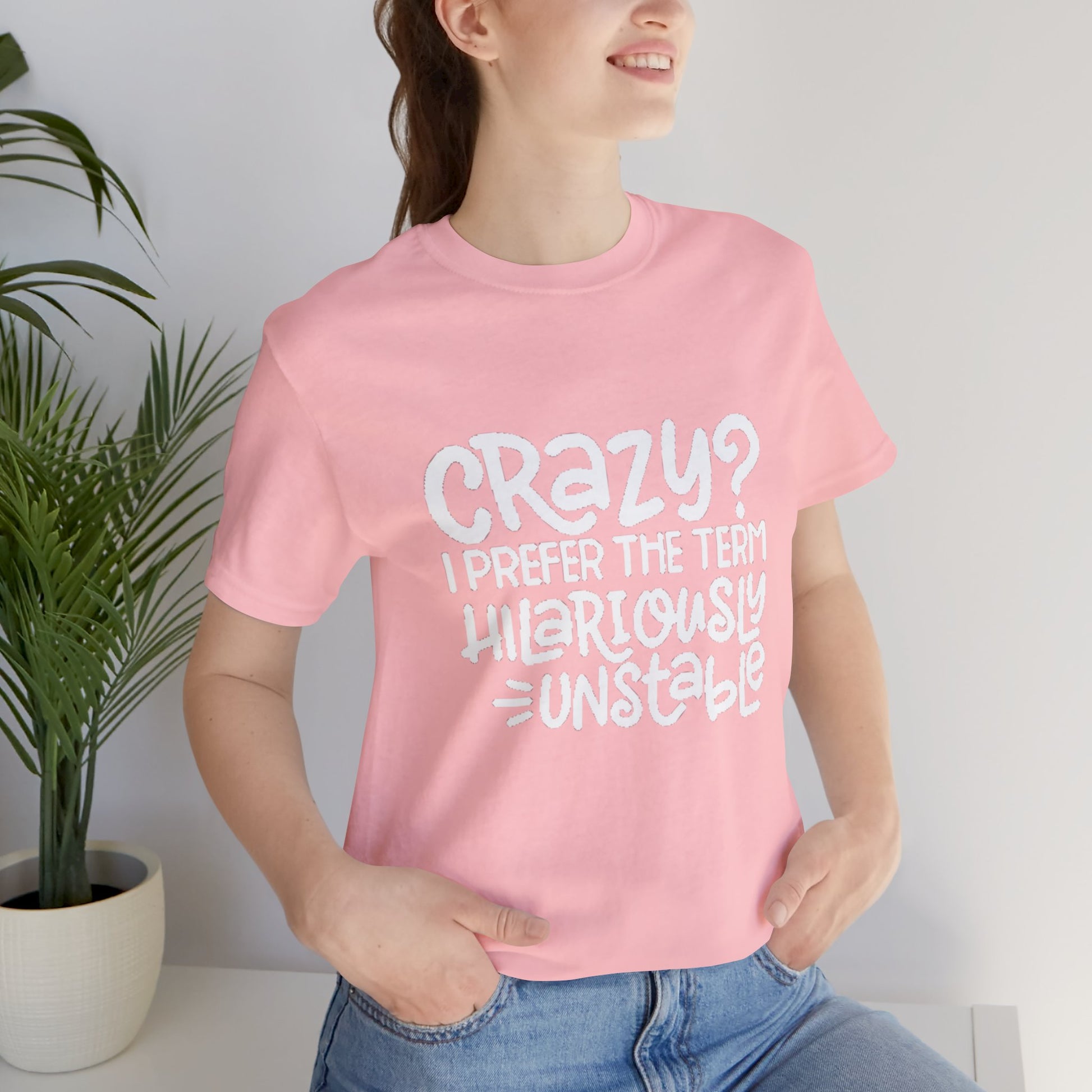 Hilariously Unstable Tee Printify