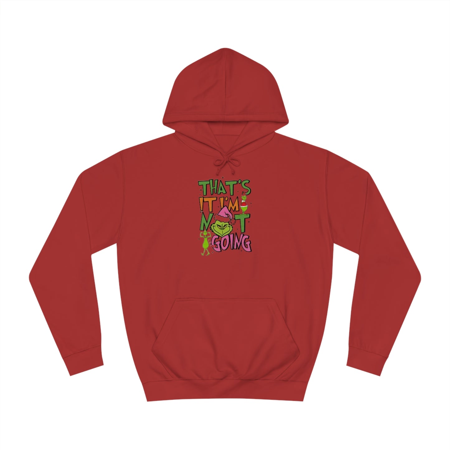 That's It, I'm Not Going Hoodie Printify