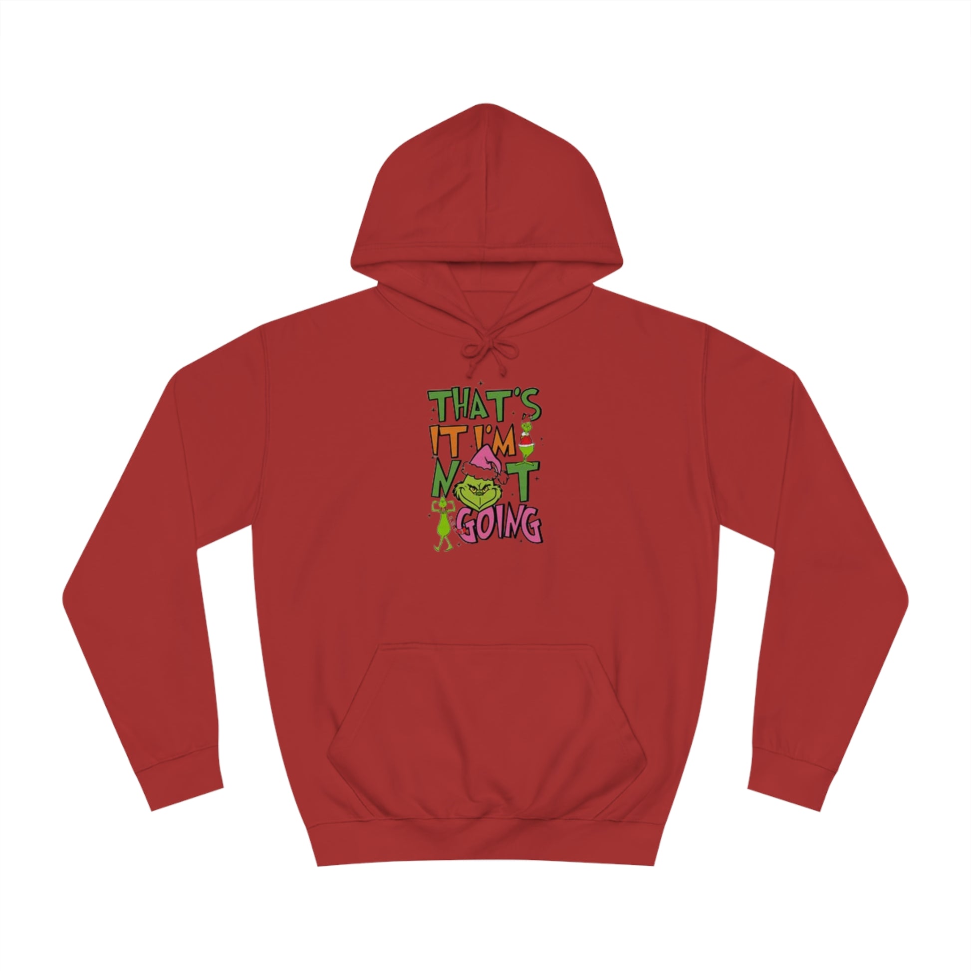 That's It, I'm Not Going Hoodie Printify