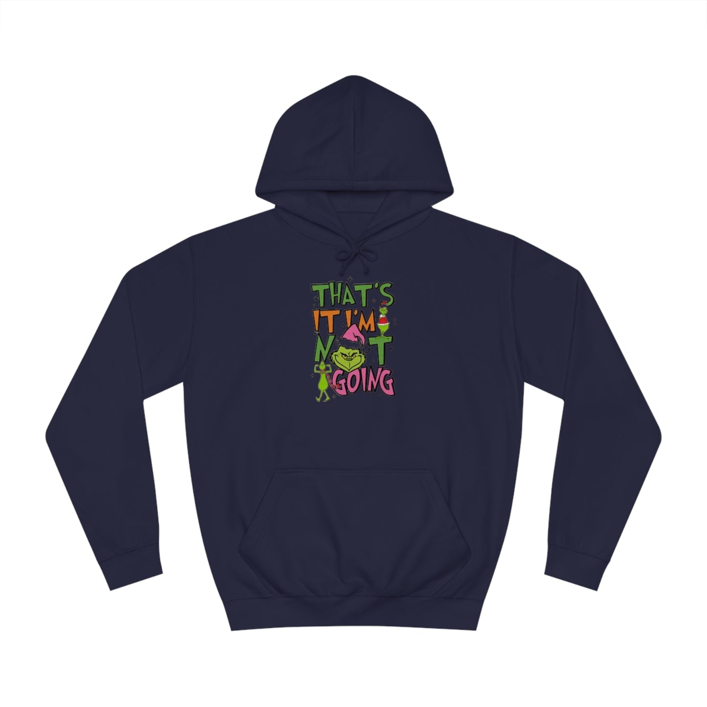 That's It, I'm Not Going Hoodie Printify