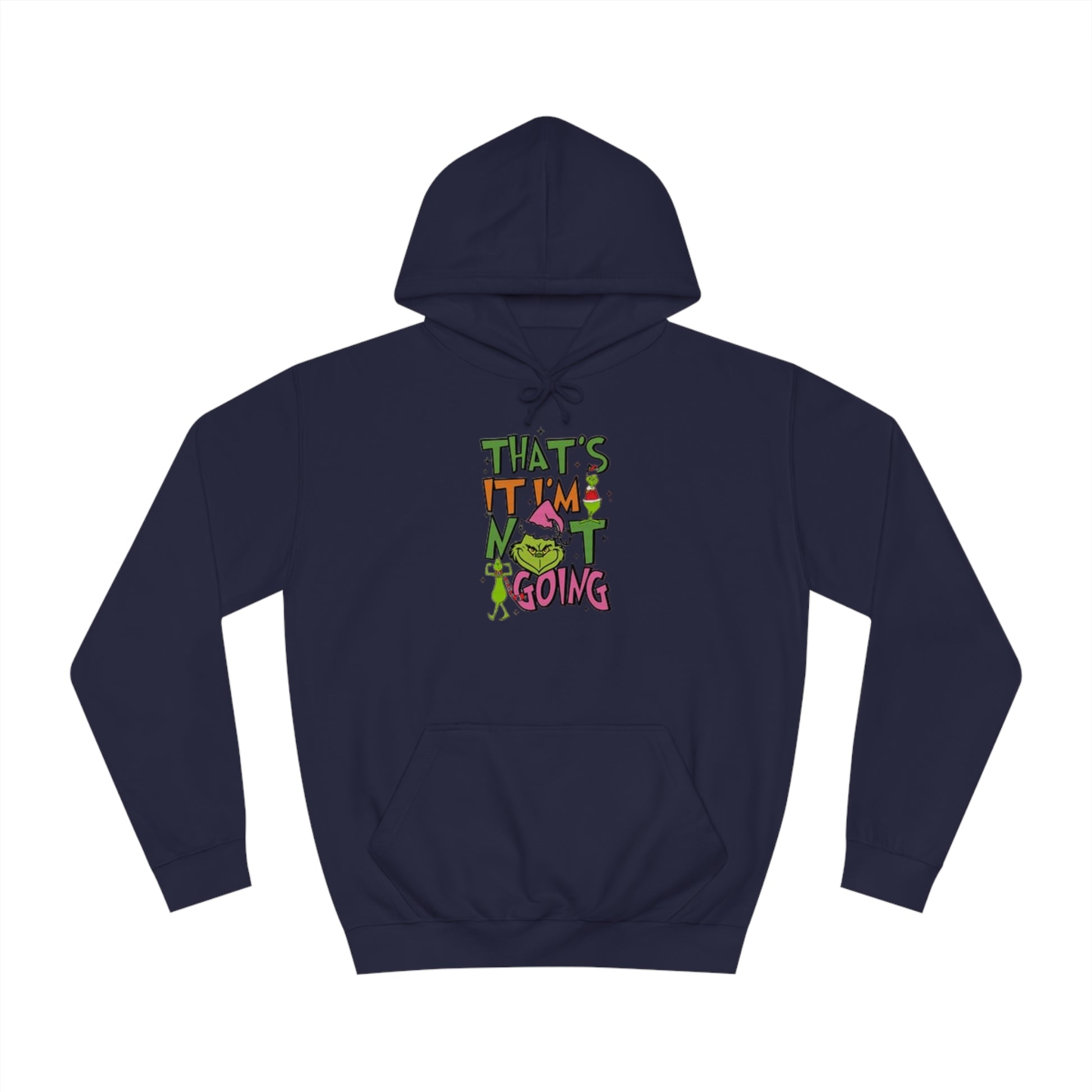 That's It, I'm Not Going Hoodie Printify