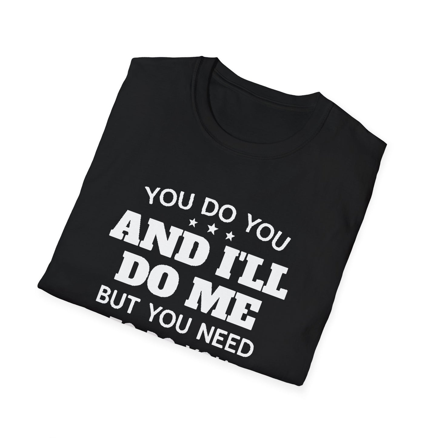 You do you T-Shirt Printify