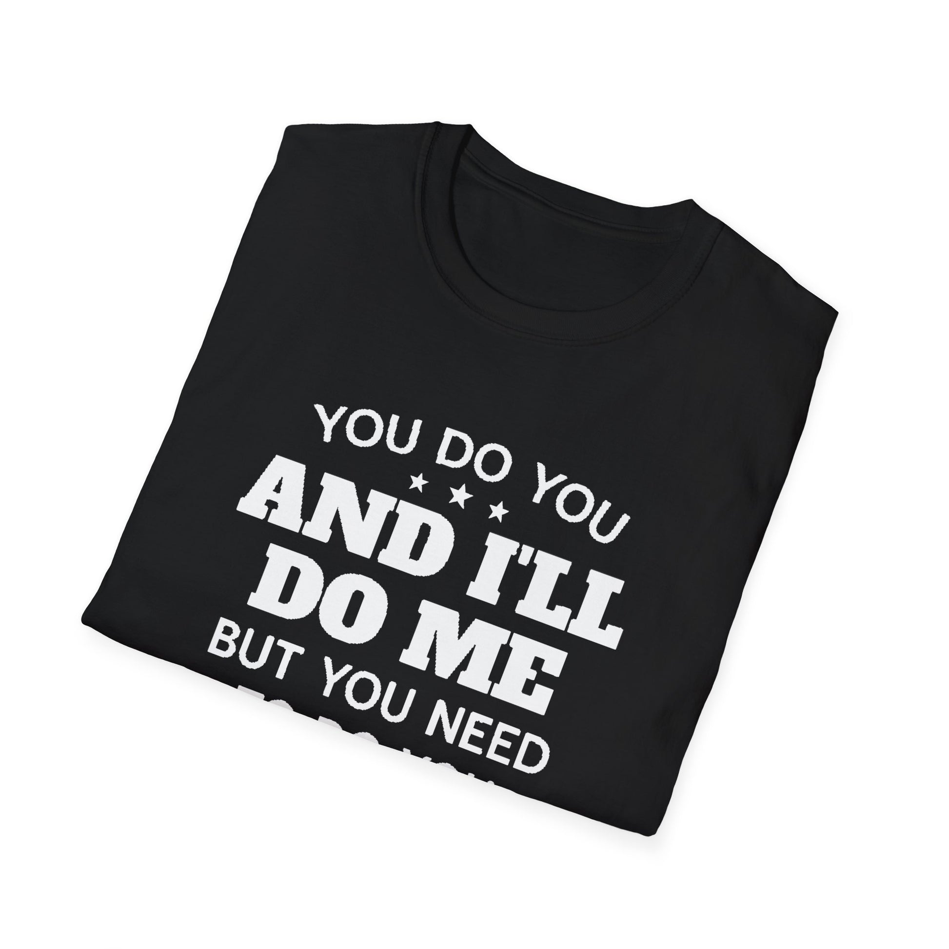 You do you T-Shirt Printify