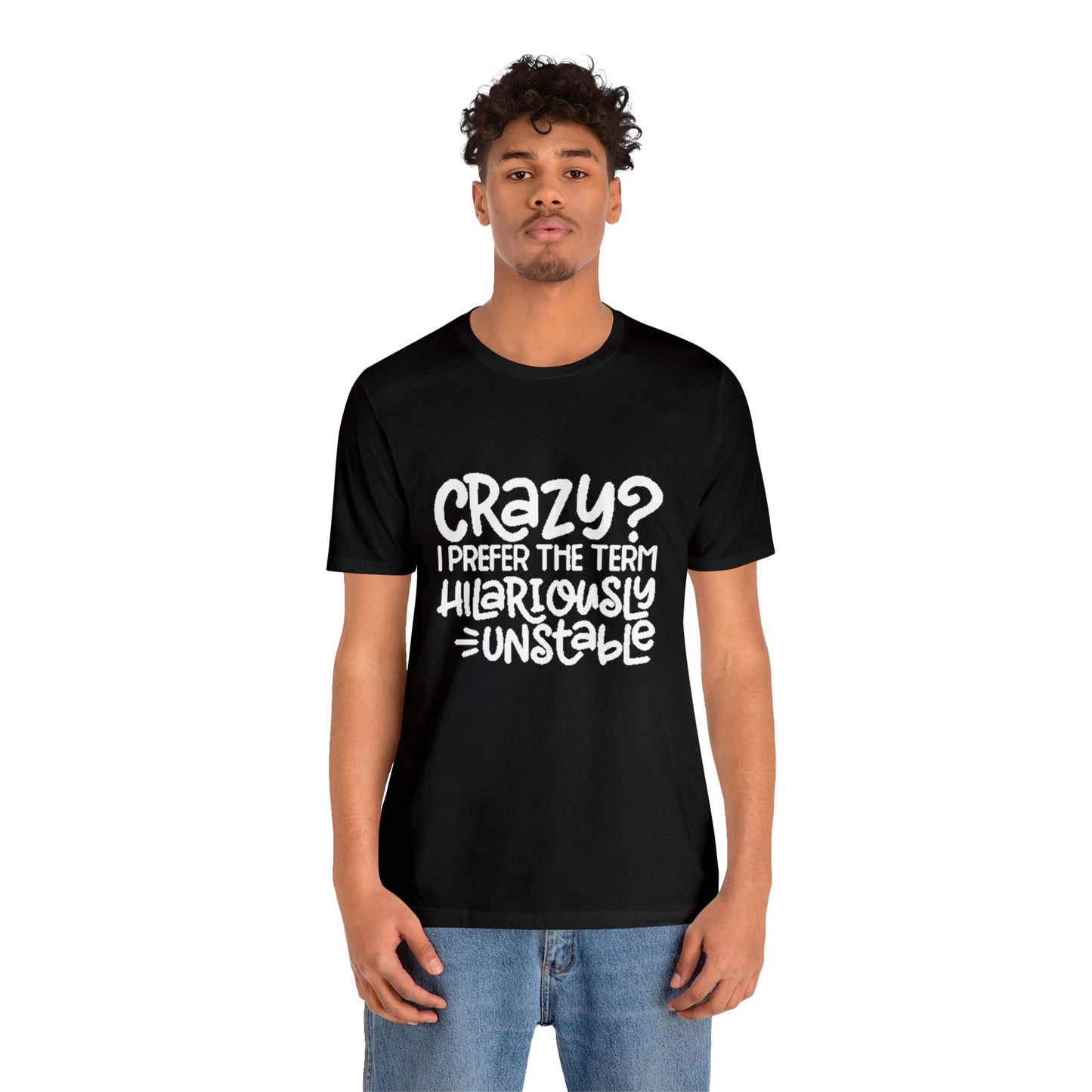 Hilariously Unstable Tee Printify