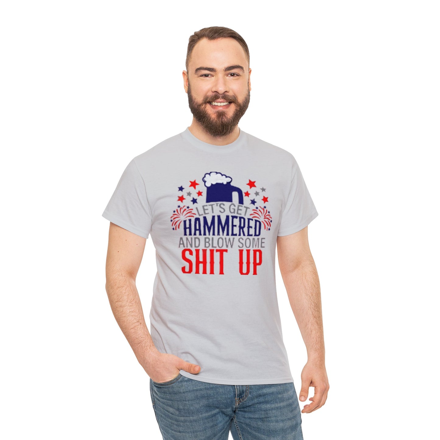 Let's Get Hammered and Blow Shit Up Tee Printify