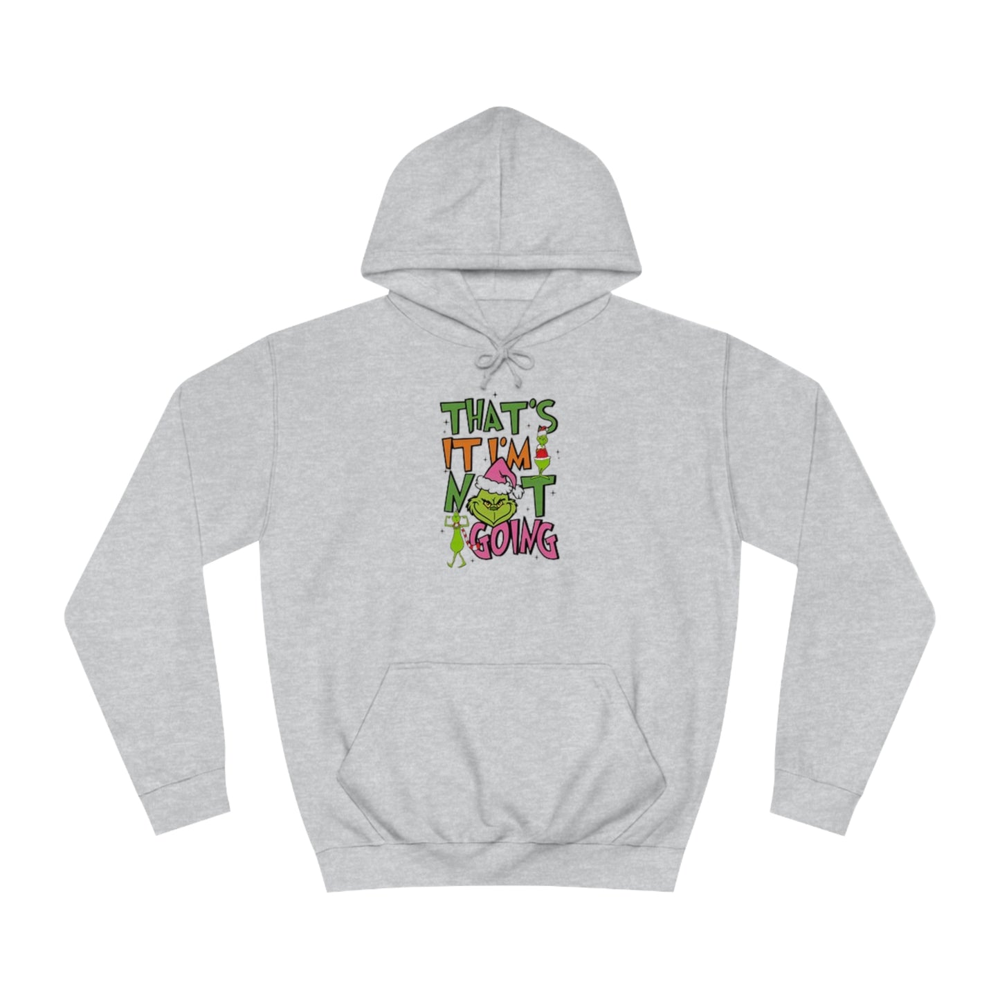 That's It, I'm Not Going Hoodie Printify