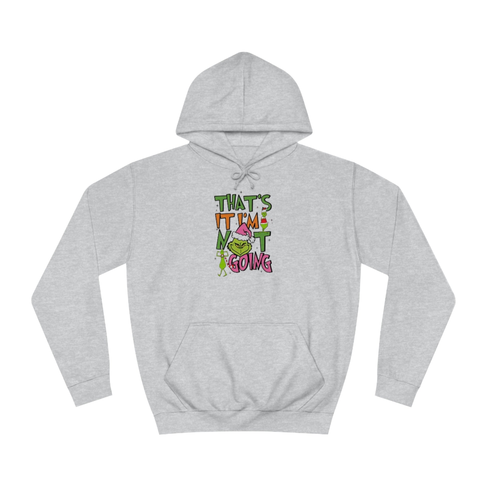 That's It, I'm Not Going Hoodie Printify