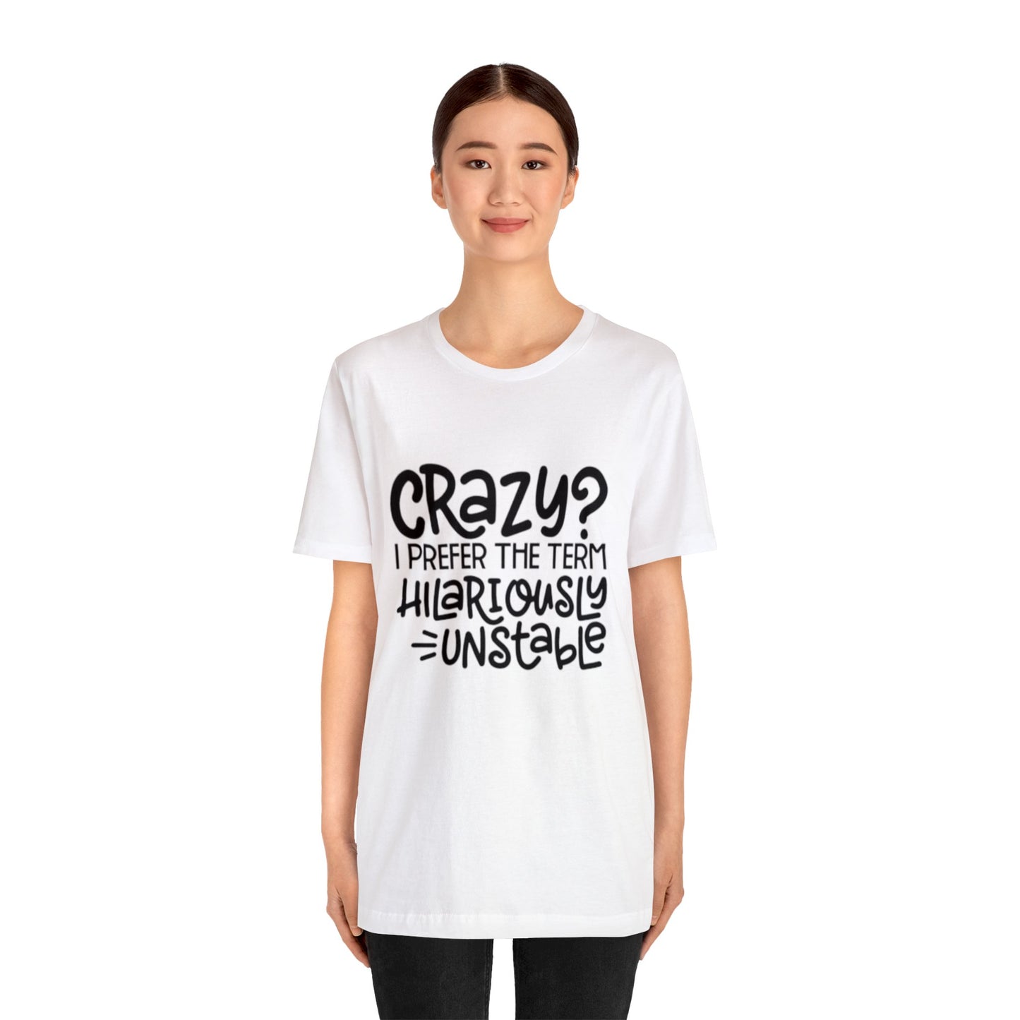 Hilariously Unstable Tee Printify