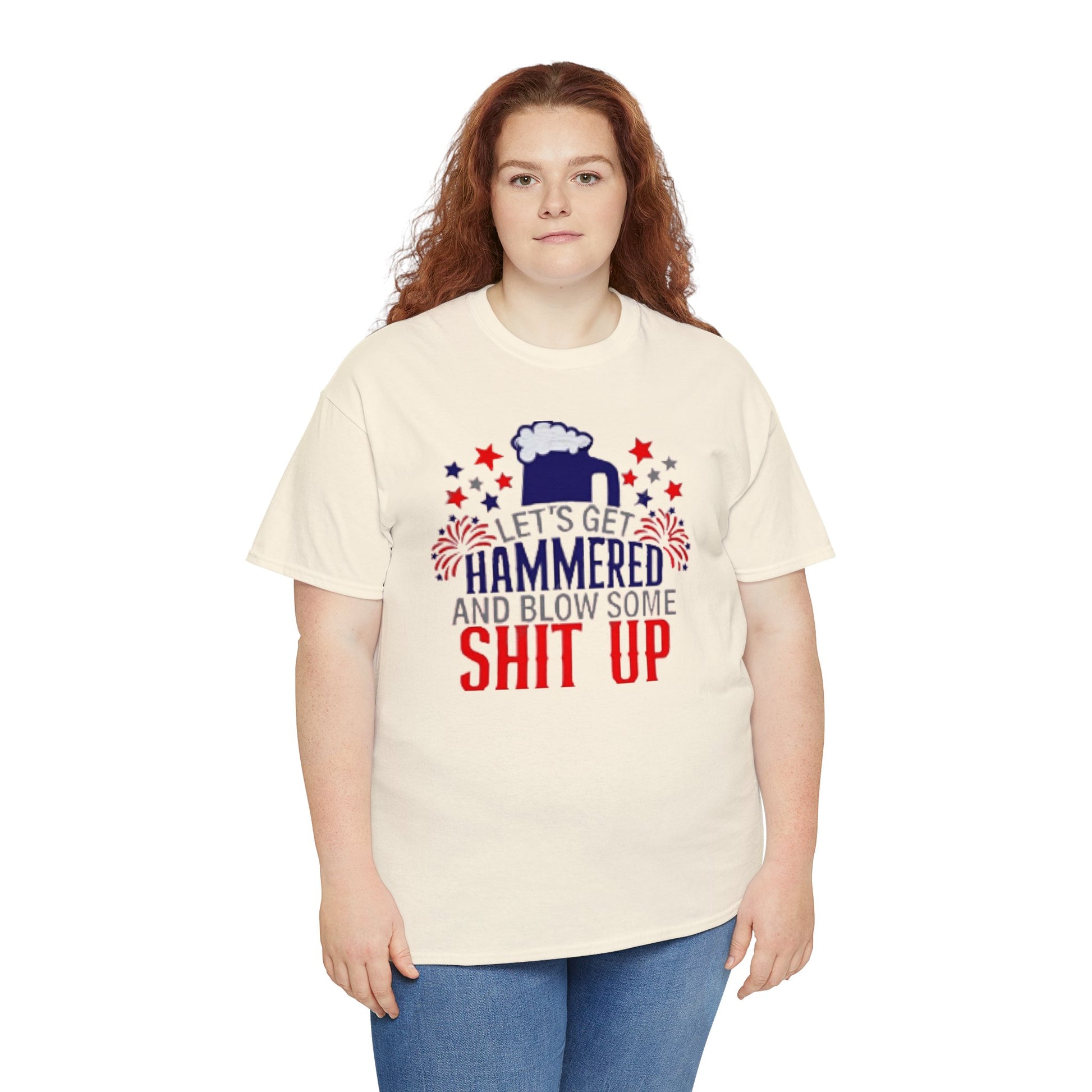 Let's Get Hammered and Blow Shit Up Tee Printify