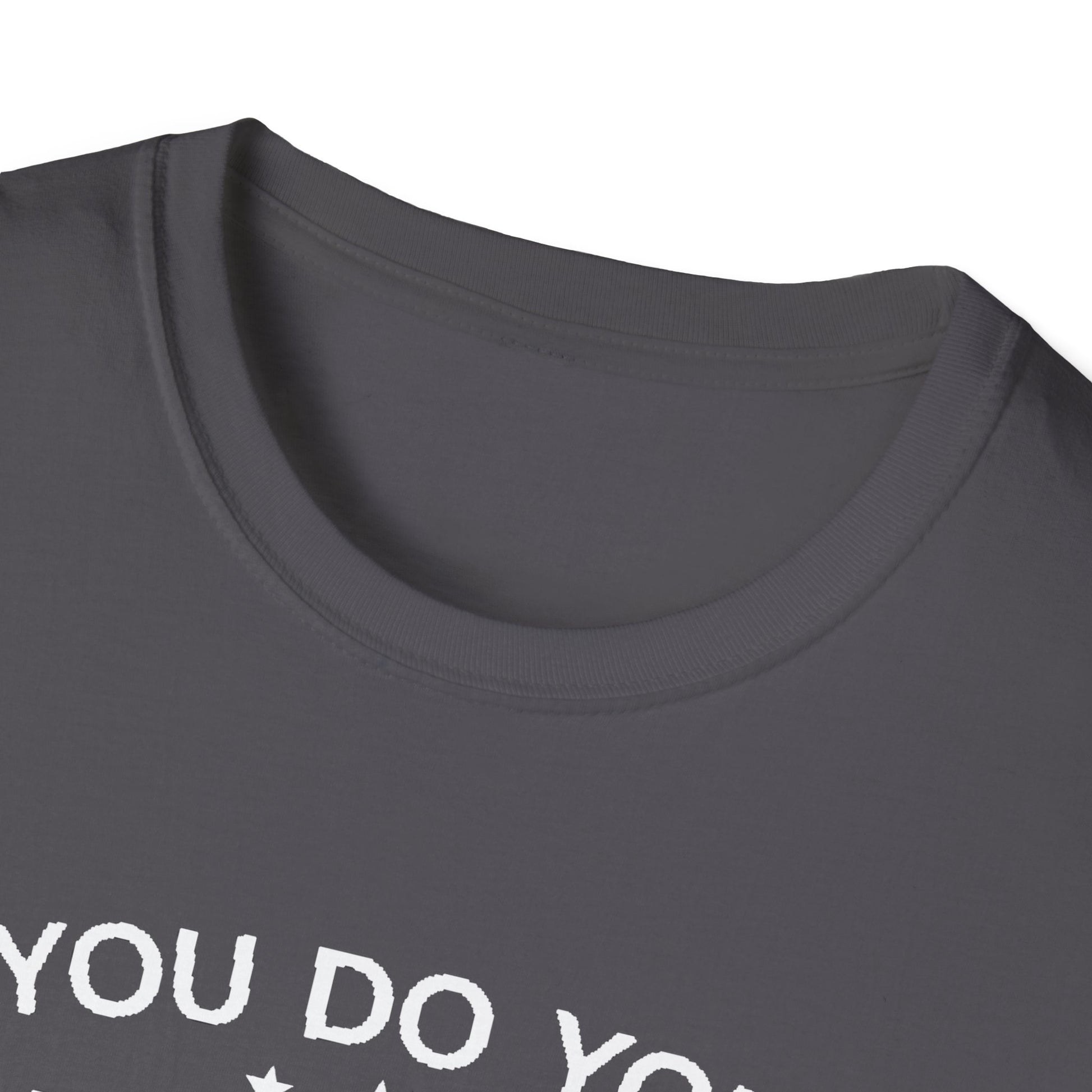 You do you T-Shirt Printify
