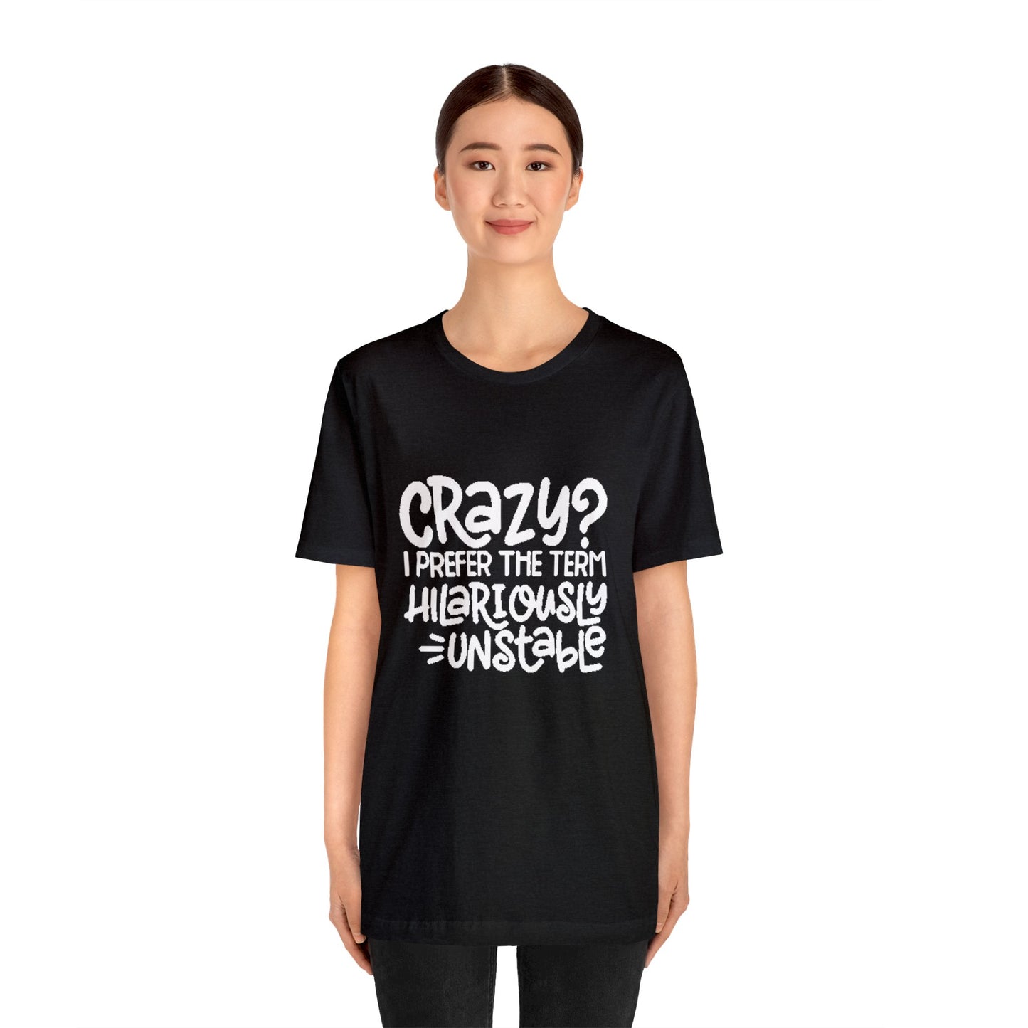 Hilariously Unstable Tee Printify