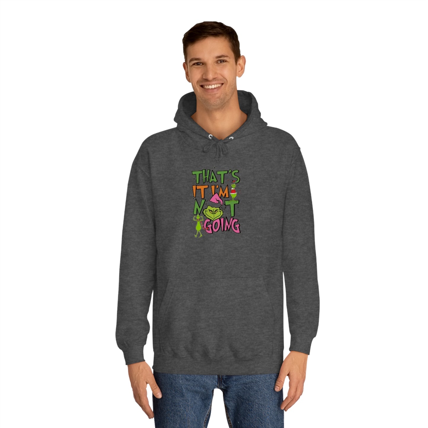 That's It, I'm Not Going Hoodie Printify