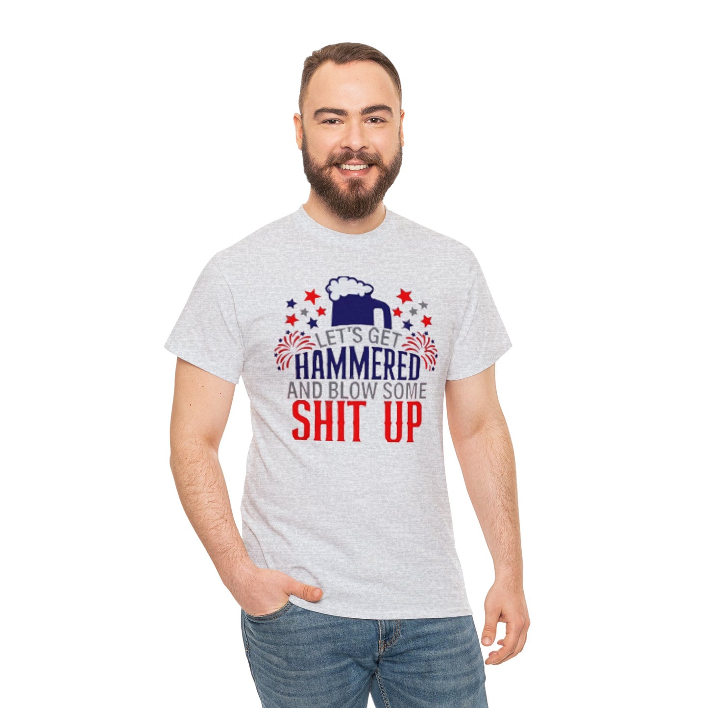 Let's Get Hammered and Blow Shit Up Tee Printify