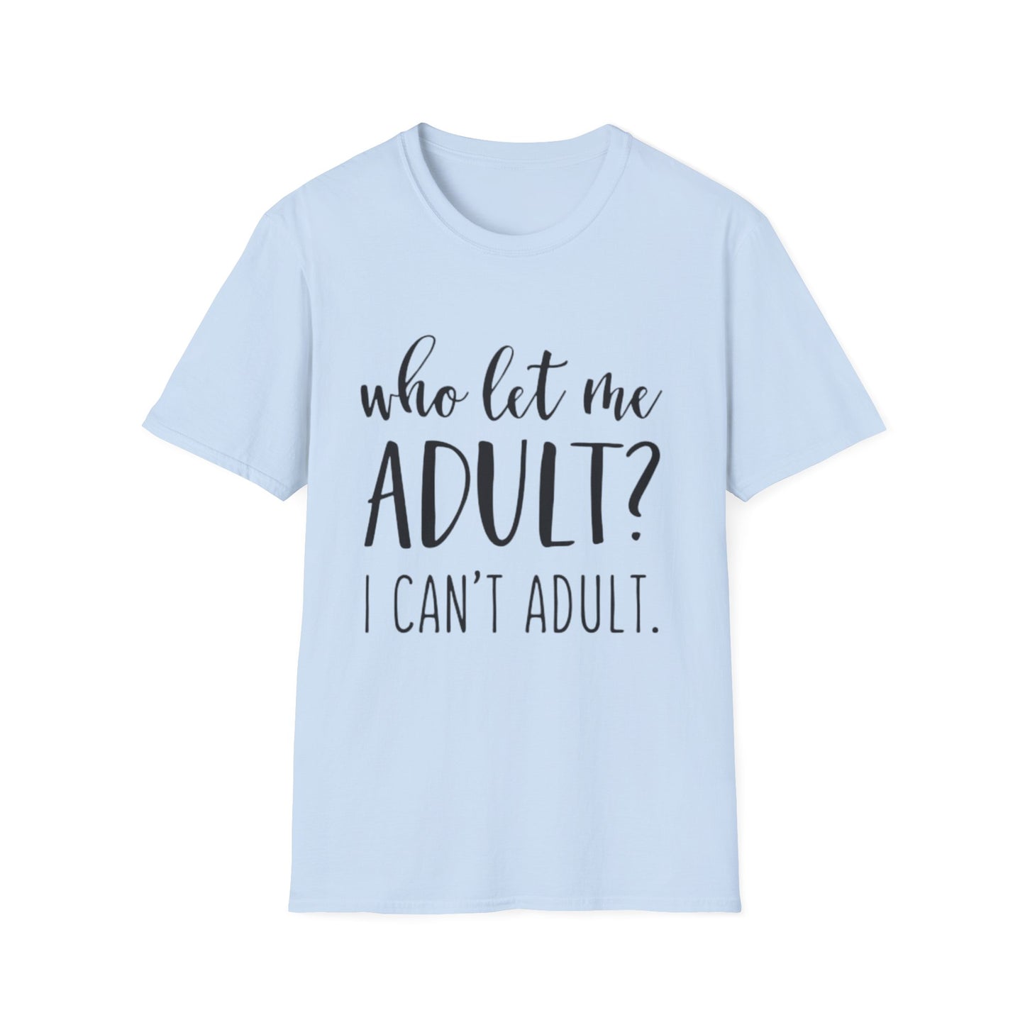 Who Let Me Adult? T-Shirt Printify