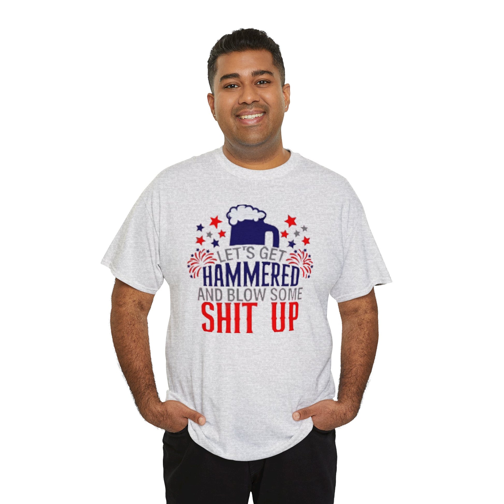 Let's Get Hammered and Blow Shit Up Tee Printify