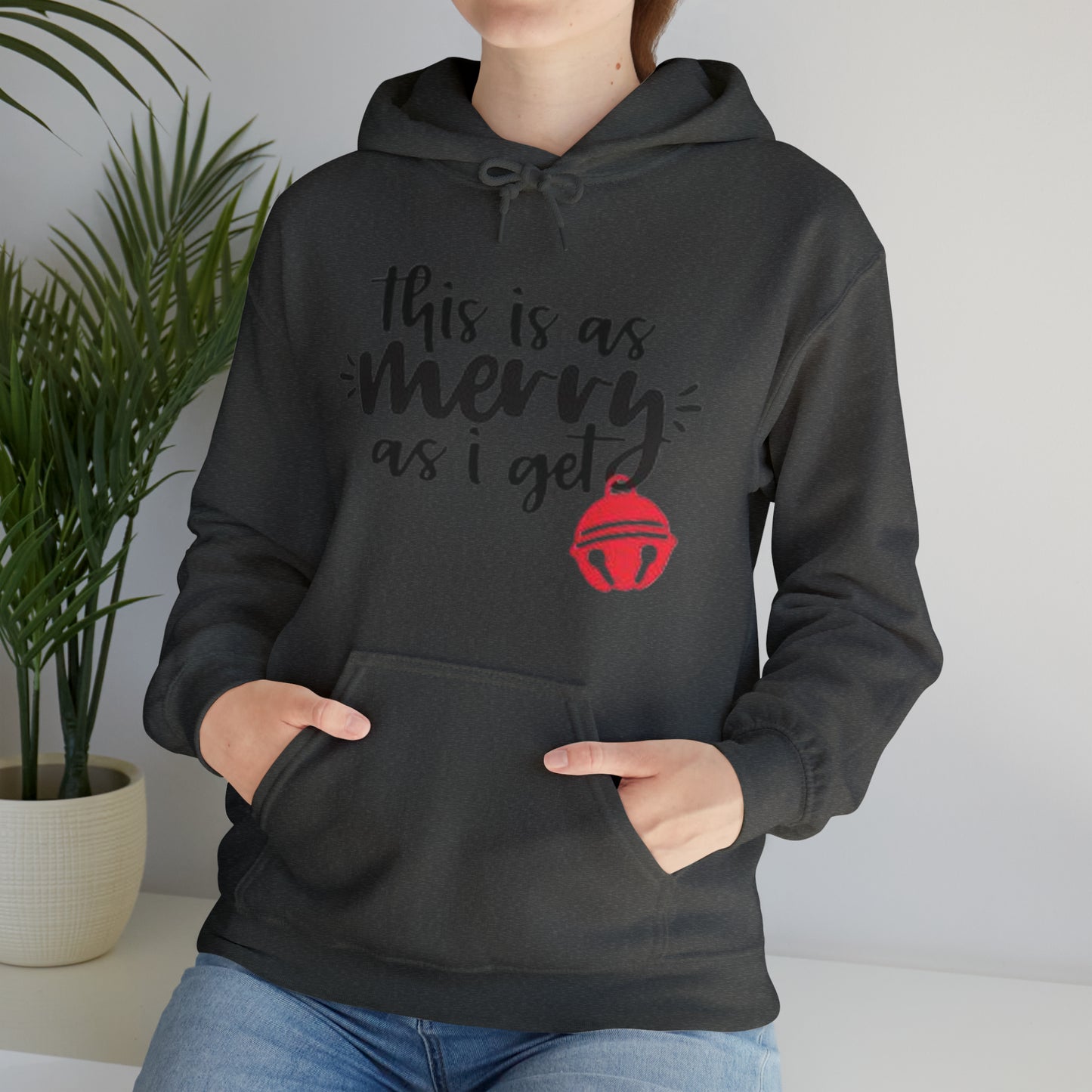 This Is As Merry As I Get™ Hooded Sweatshirt Printify