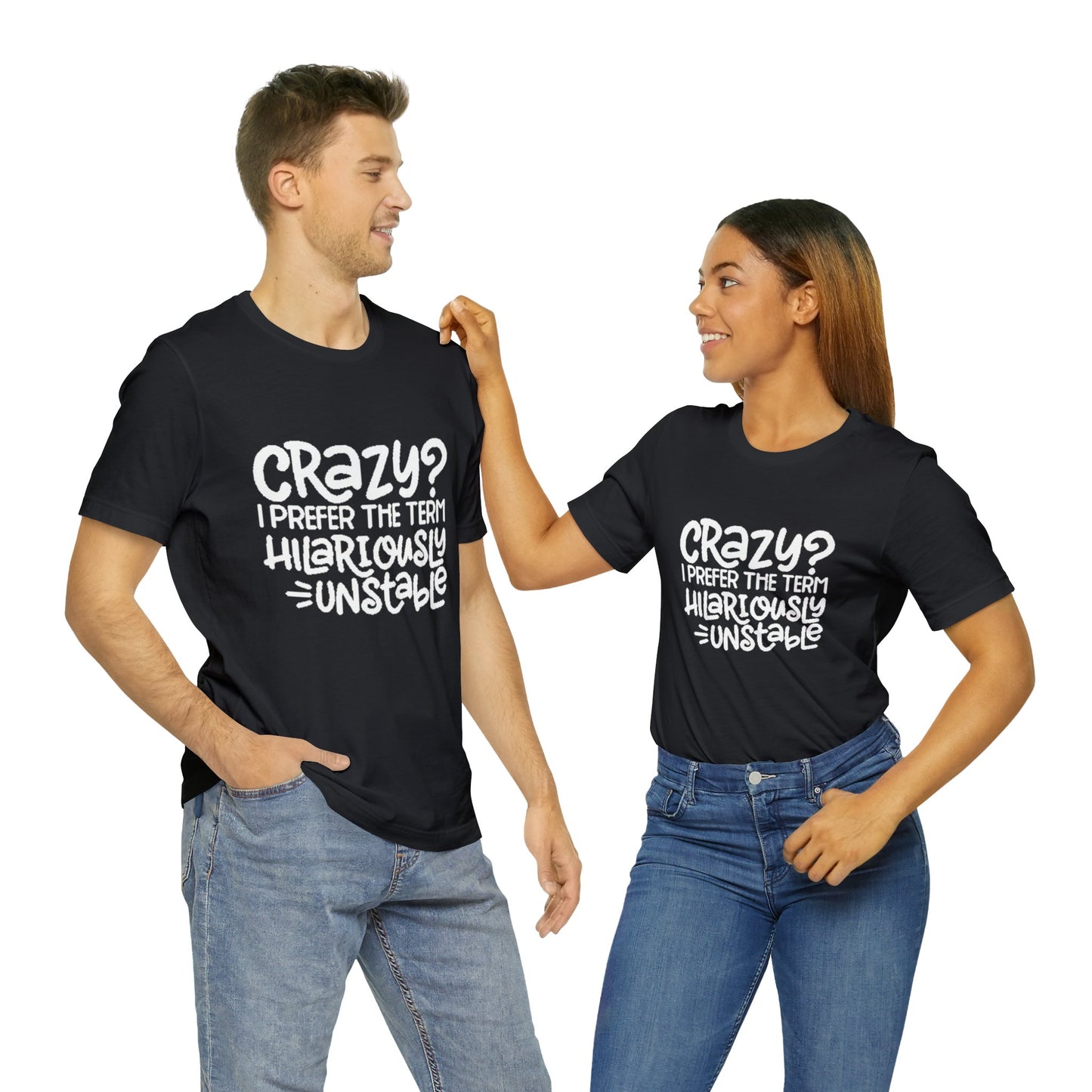 Hilariously Unstable Tee Printify