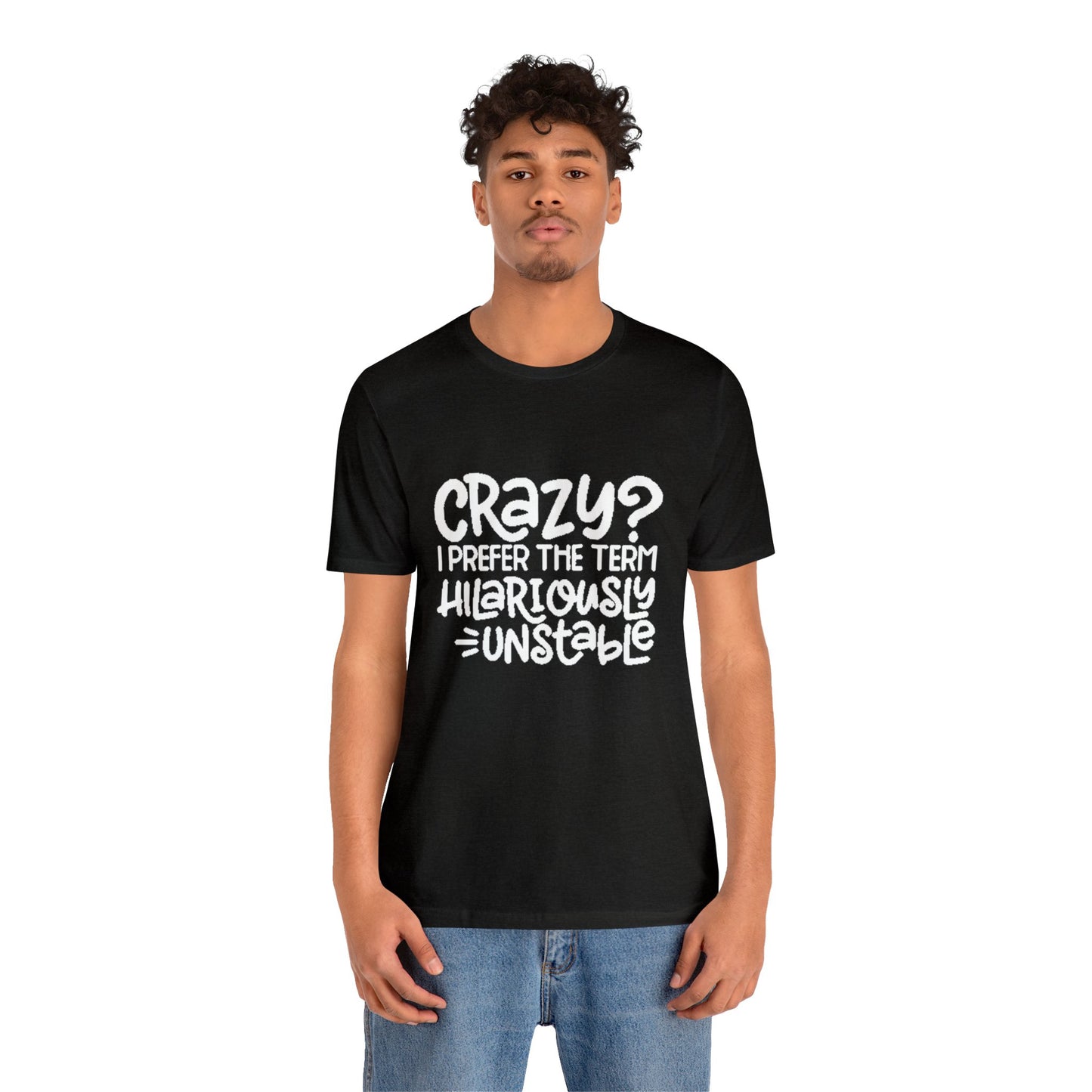 Hilariously Unstable Tee Printify