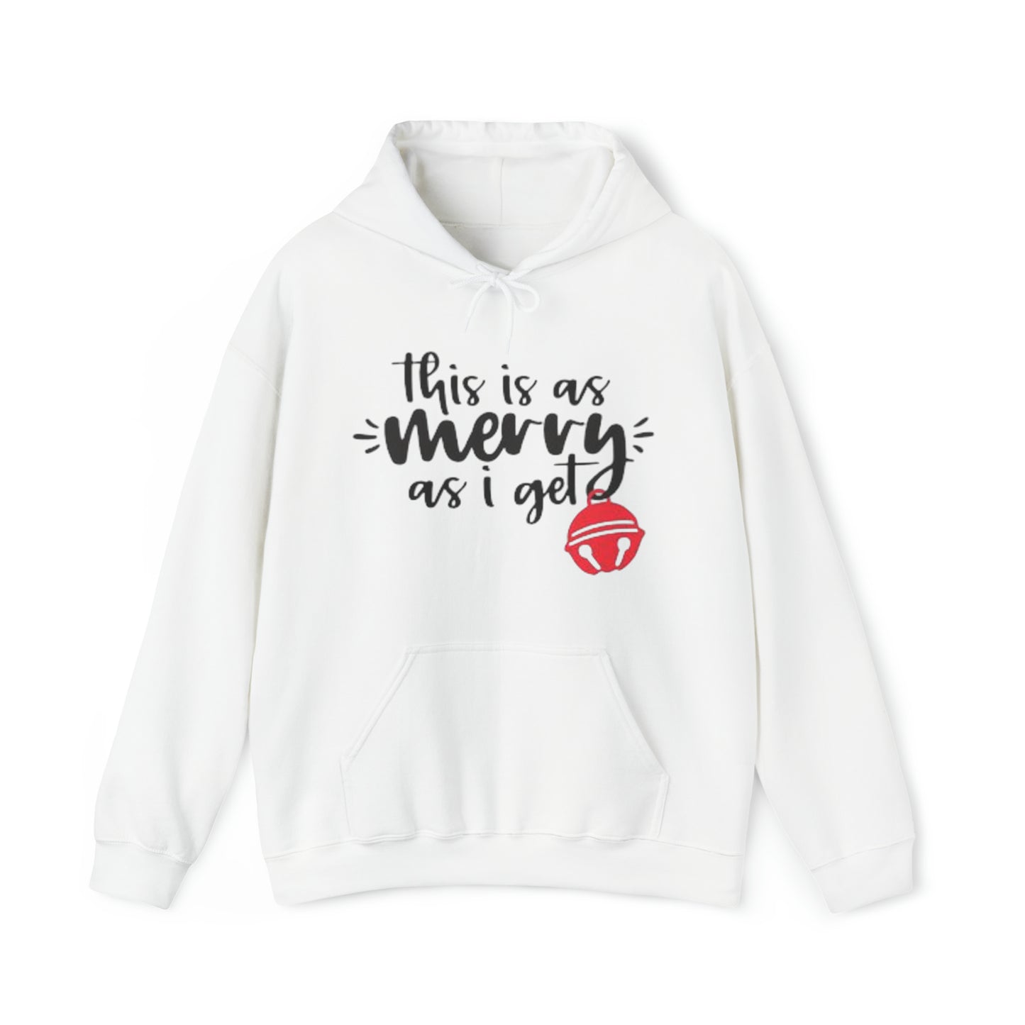 This Is As Merry As I Get™ Hooded Sweatshirt Printify