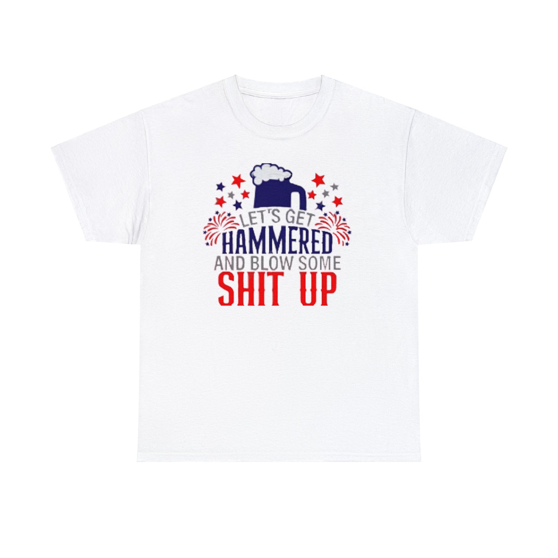 Let's Get Hammered and Blow Shit Up Tee Printify