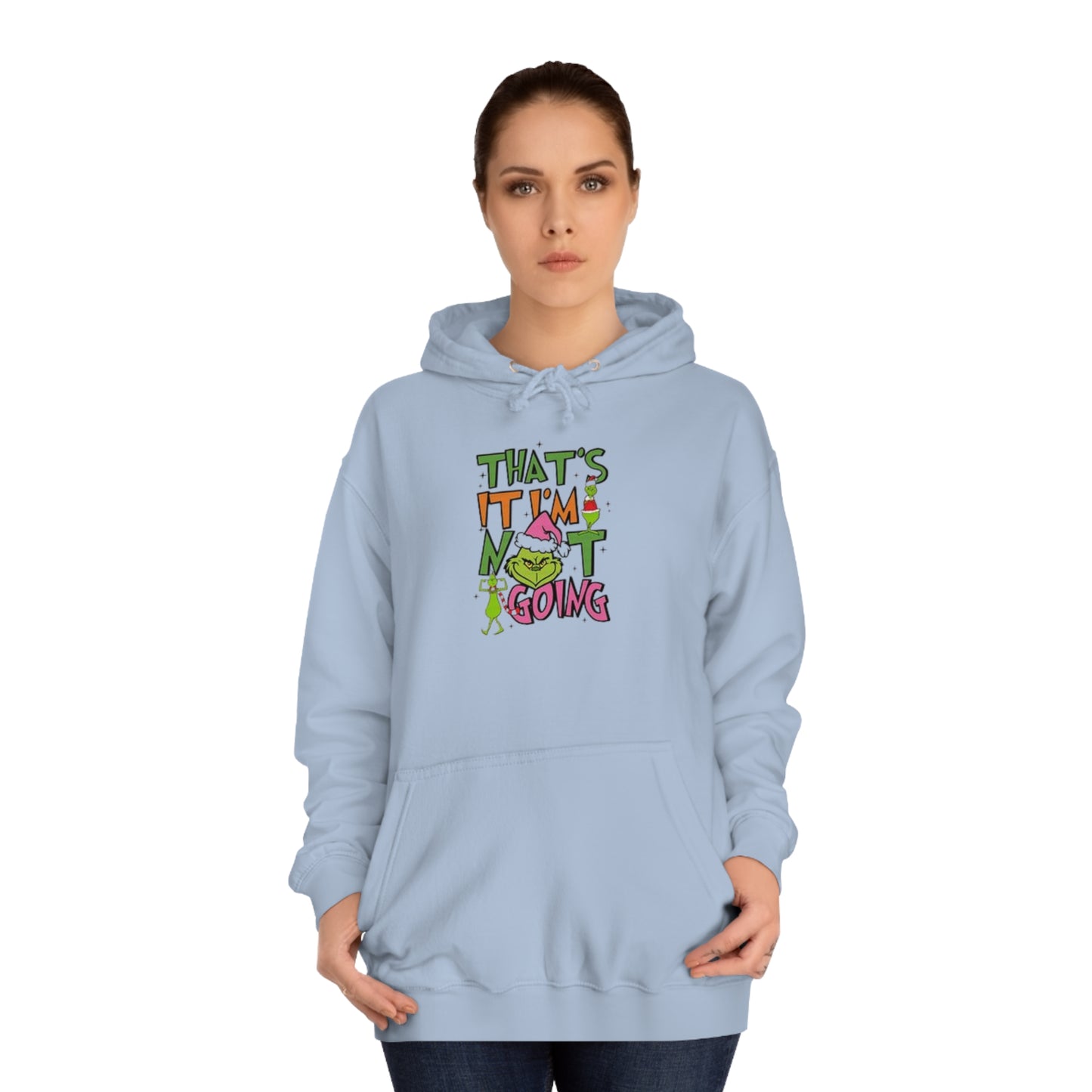 That's It, I'm Not Going Hoodie Printify