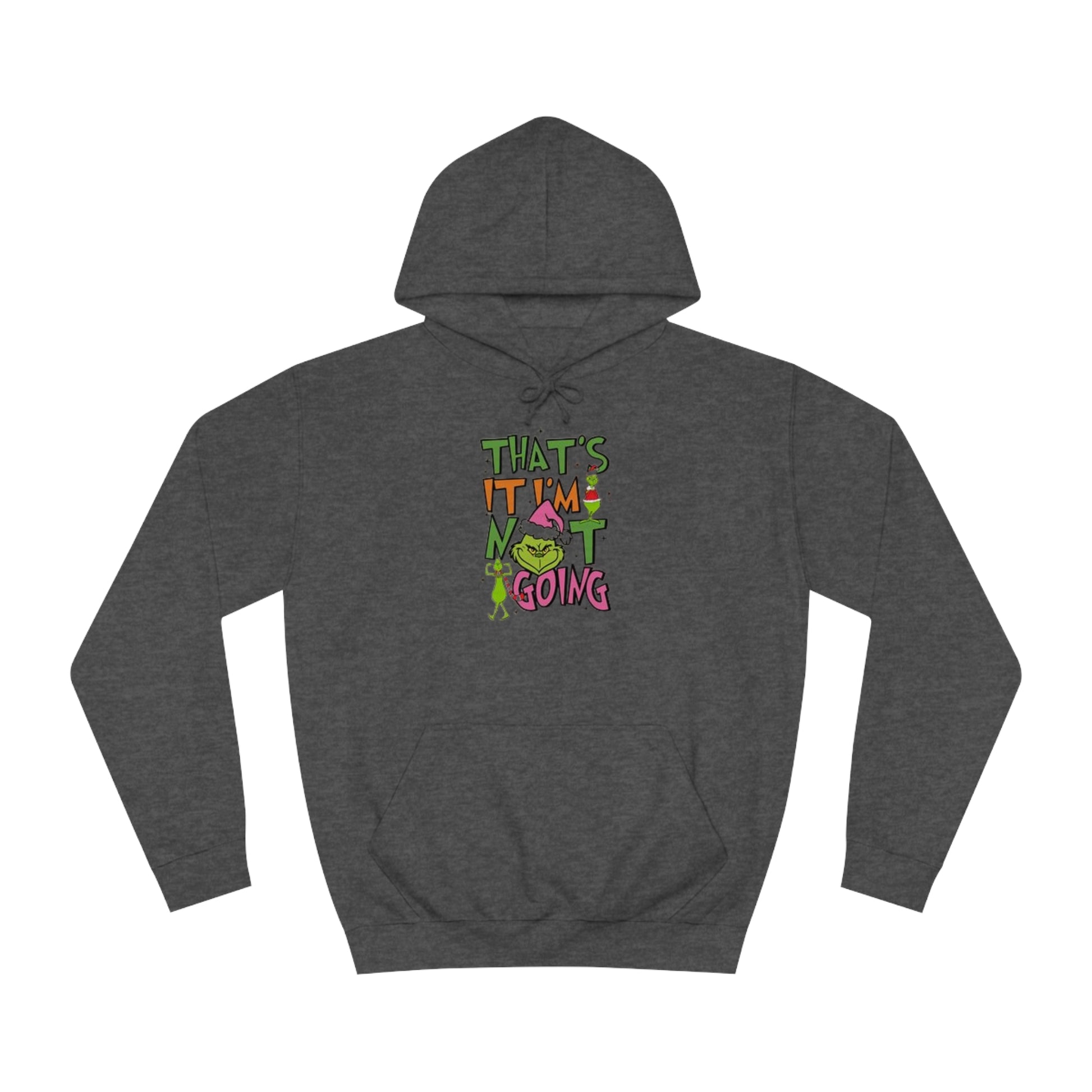 That's It, I'm Not Going Hoodie Printify