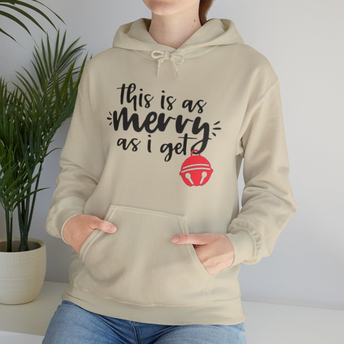 This Is As Merry As I Get™ Hooded Sweatshirt Printify