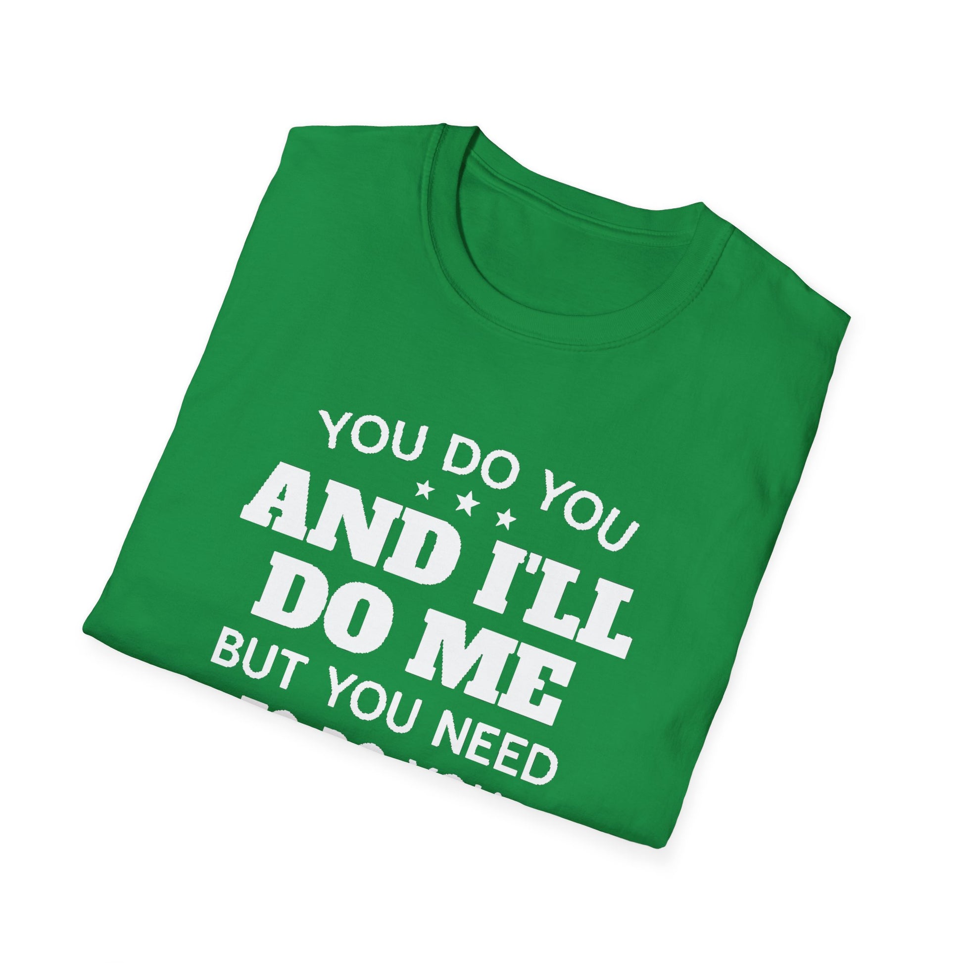 You do you T-Shirt Printify