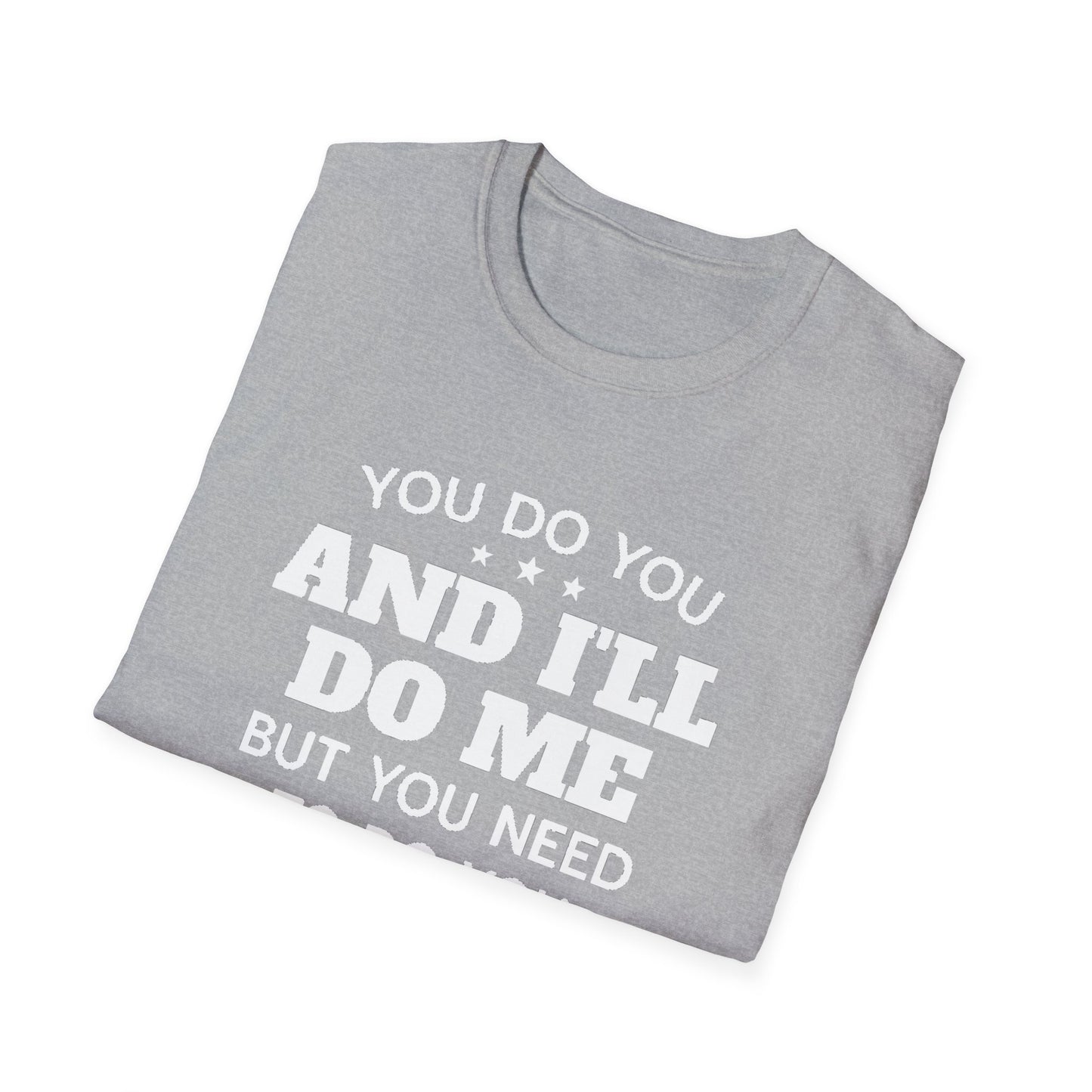 You do you T-Shirt Printify