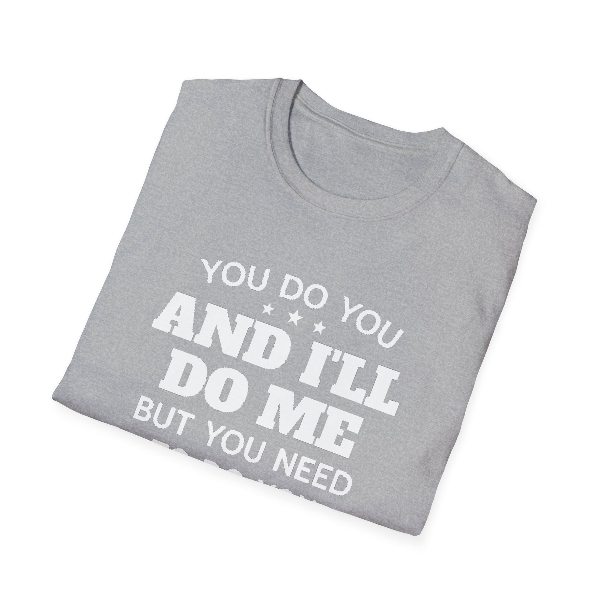 You do you T-Shirt Printify