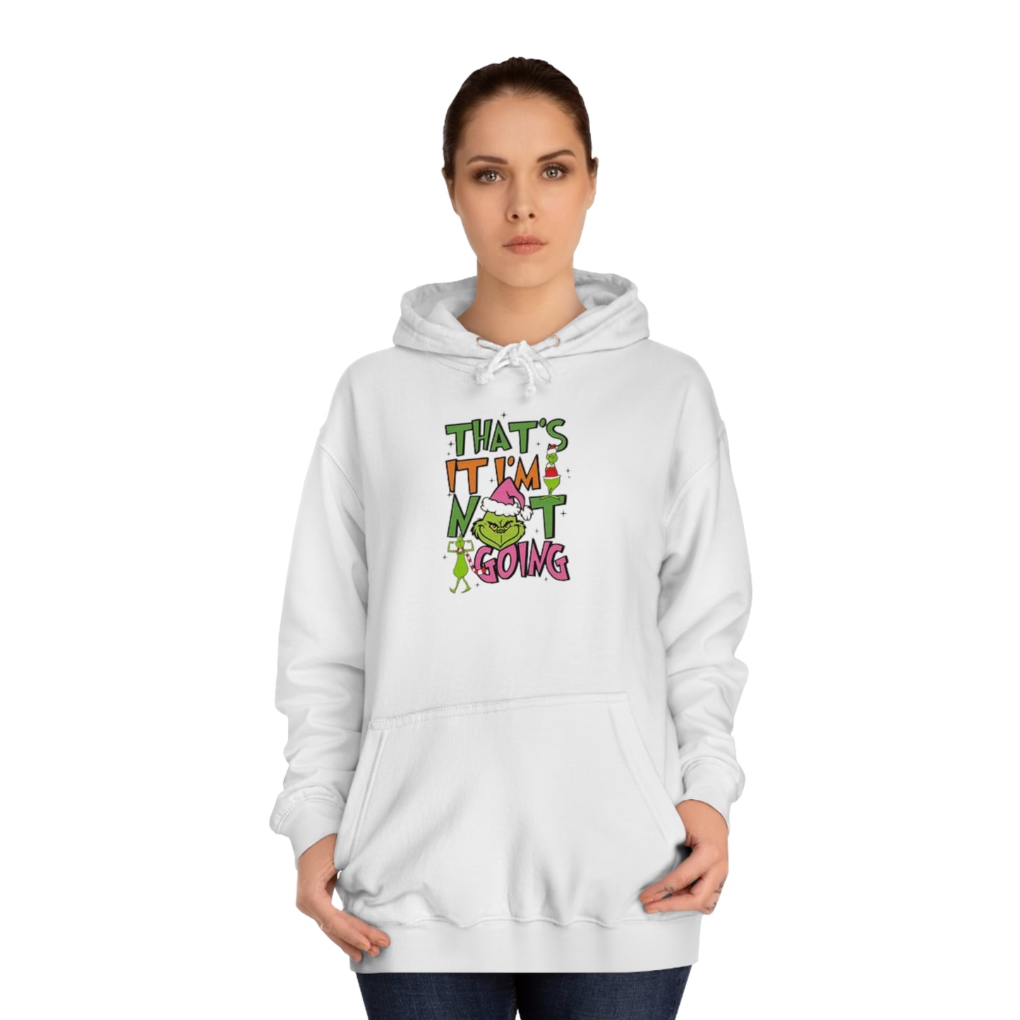 That's It, I'm Not Going Hoodie Printify