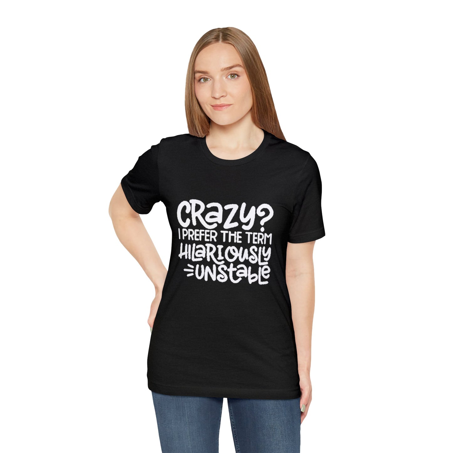Hilariously Unstable Tee Printify