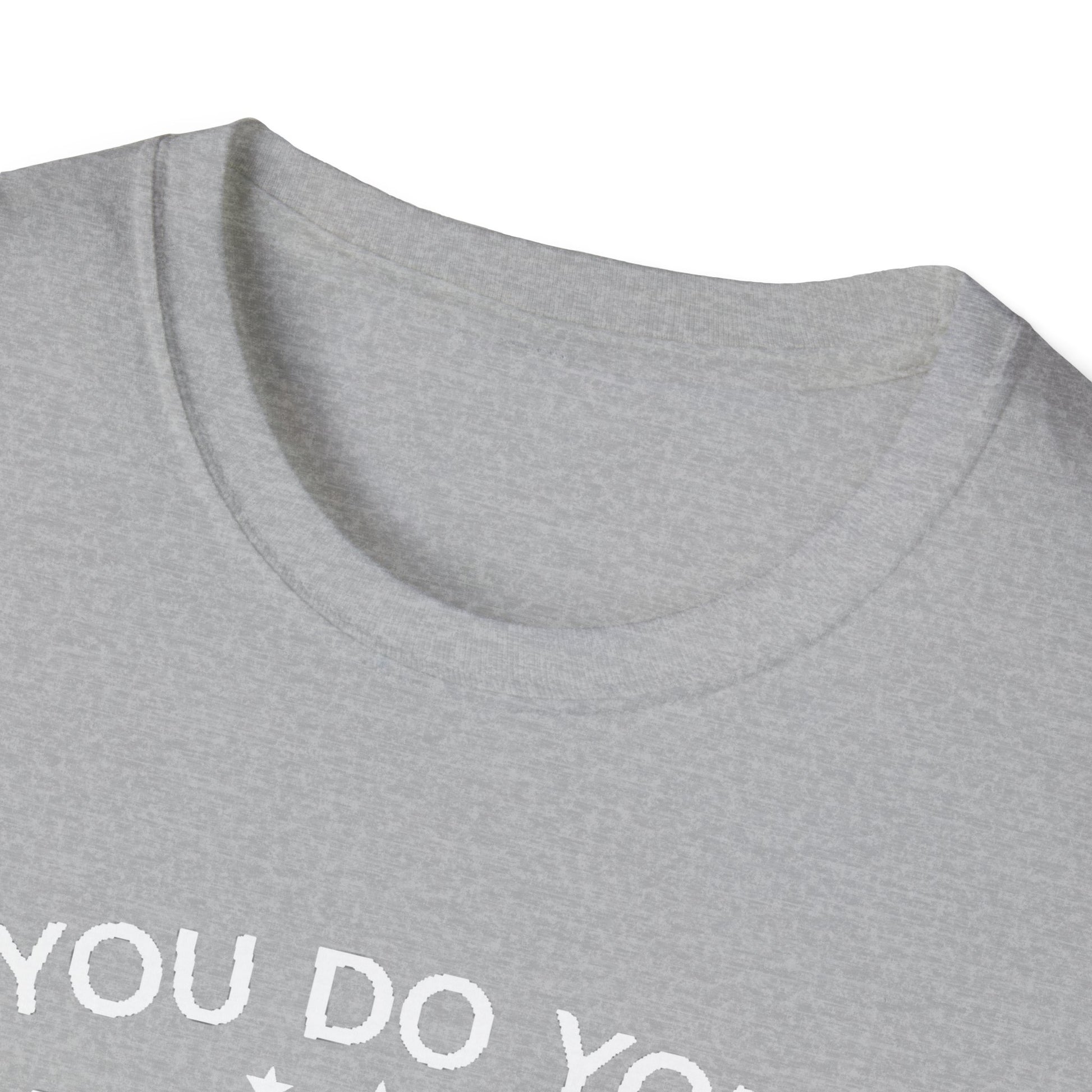 You do you T-Shirt Printify