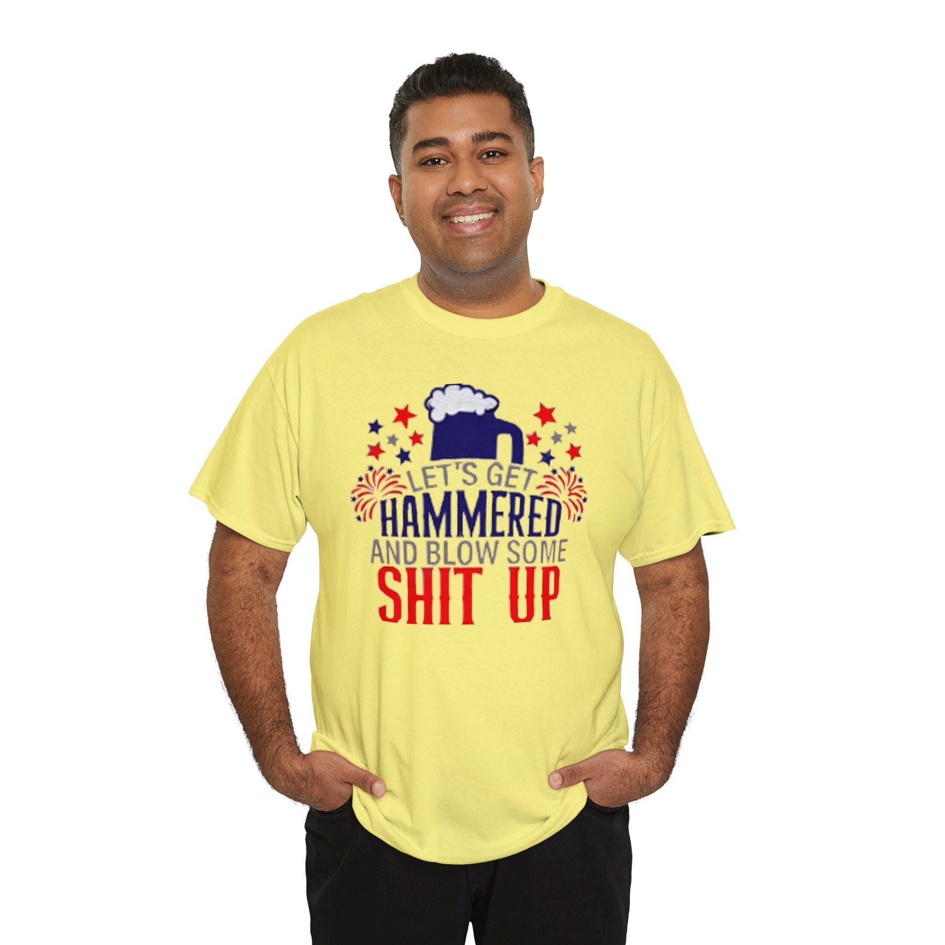 Let's Get Hammered and Blow Shit Up Tee Printify
