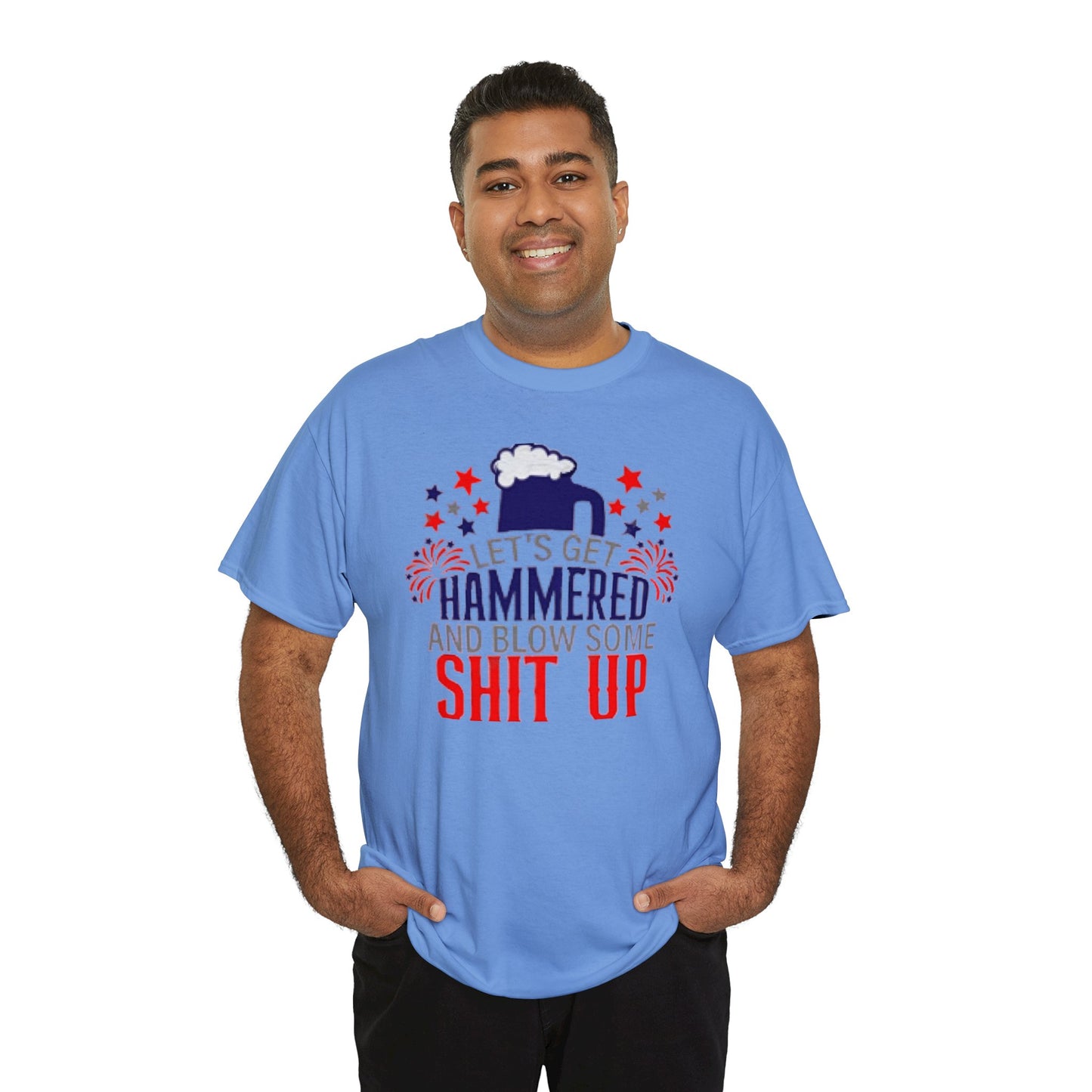 Let's Get Hammered and Blow Shit Up Tee Printify