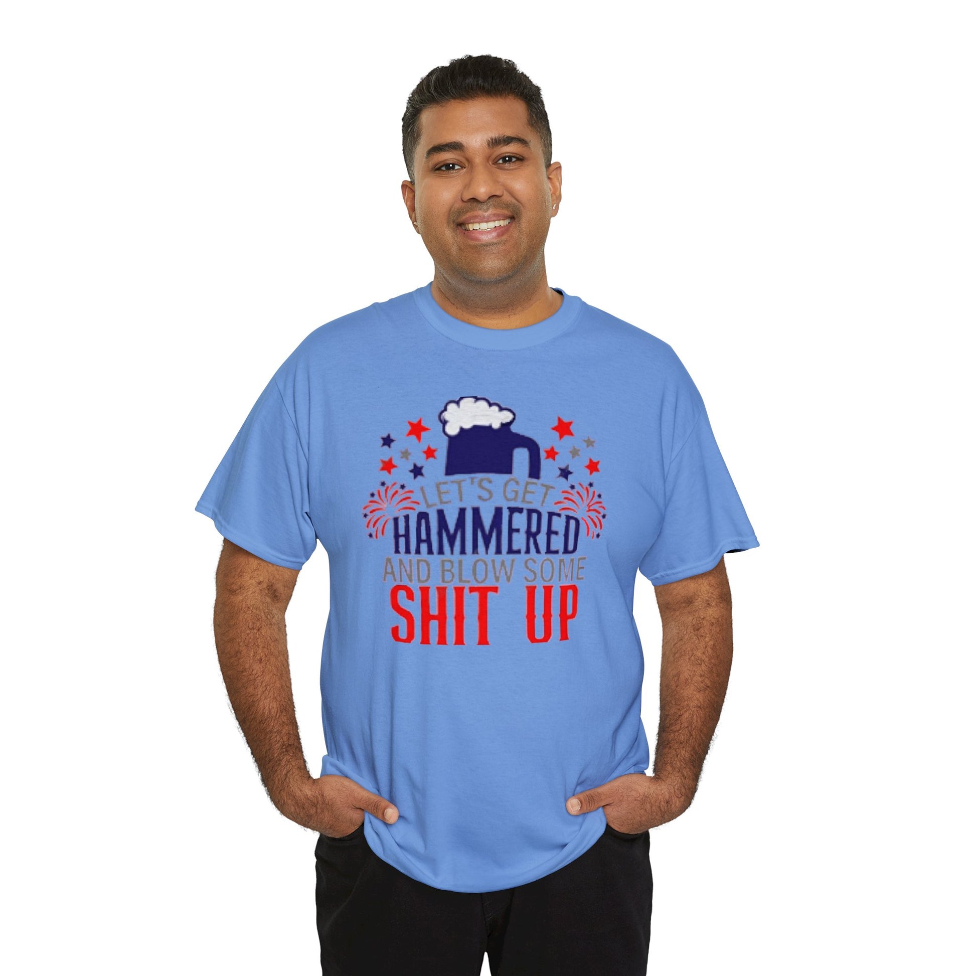 Let's Get Hammered and Blow Shit Up Tee Printify