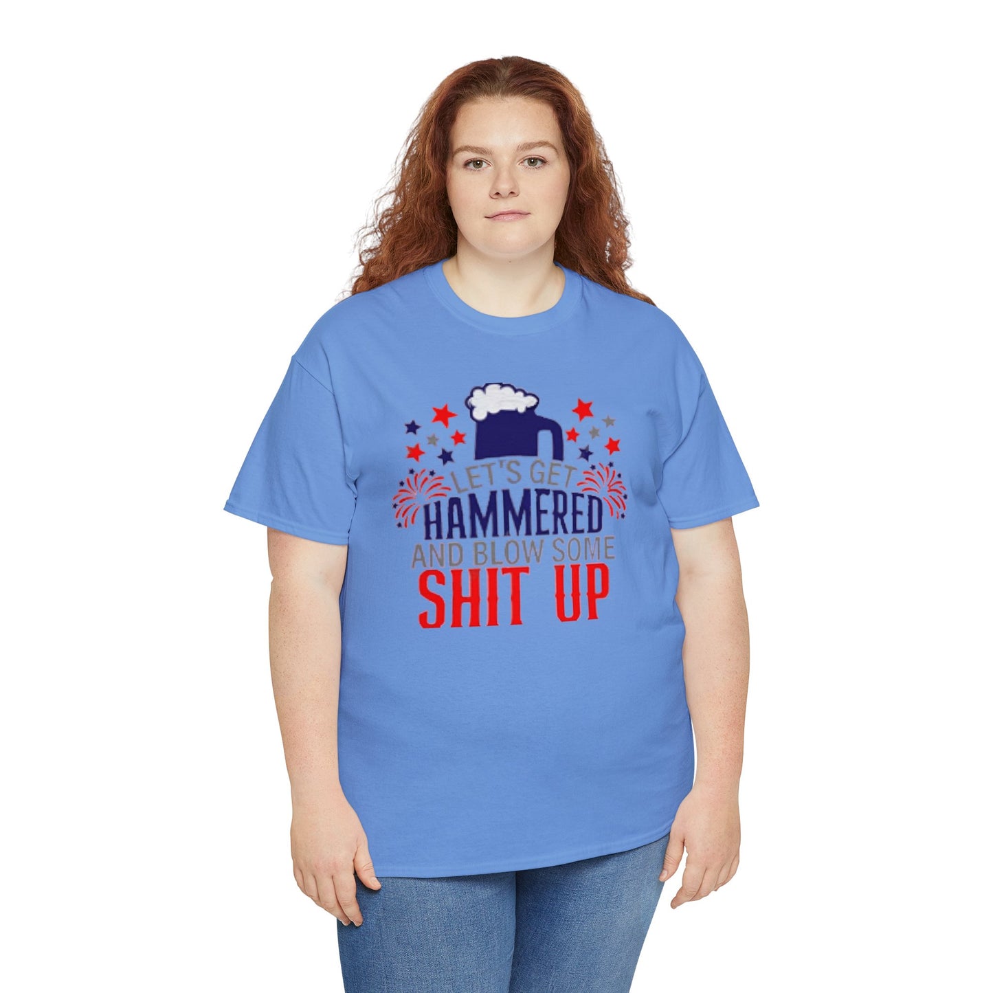 Let's Get Hammered and Blow Shit Up Tee Printify