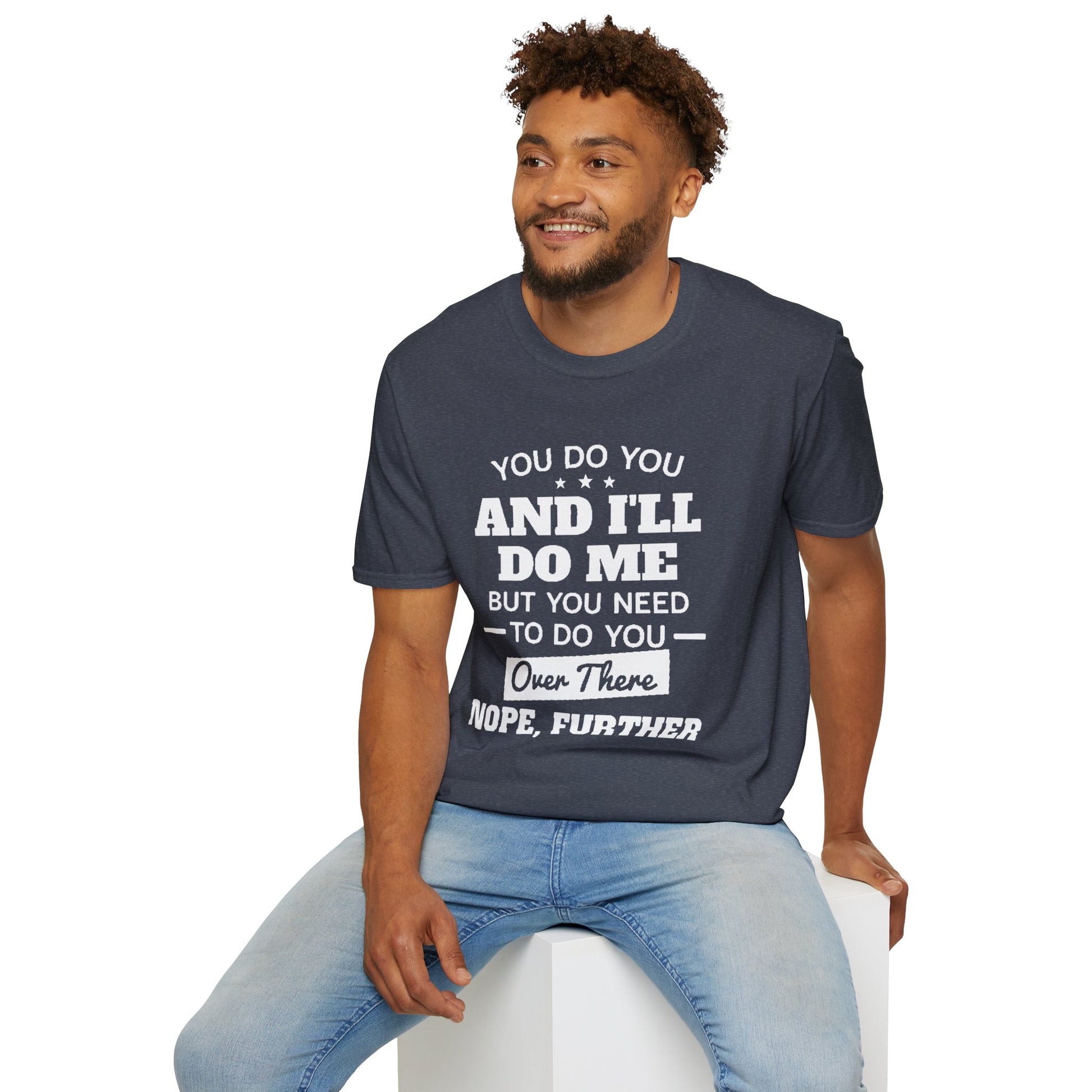 You do you T-Shirt Printify