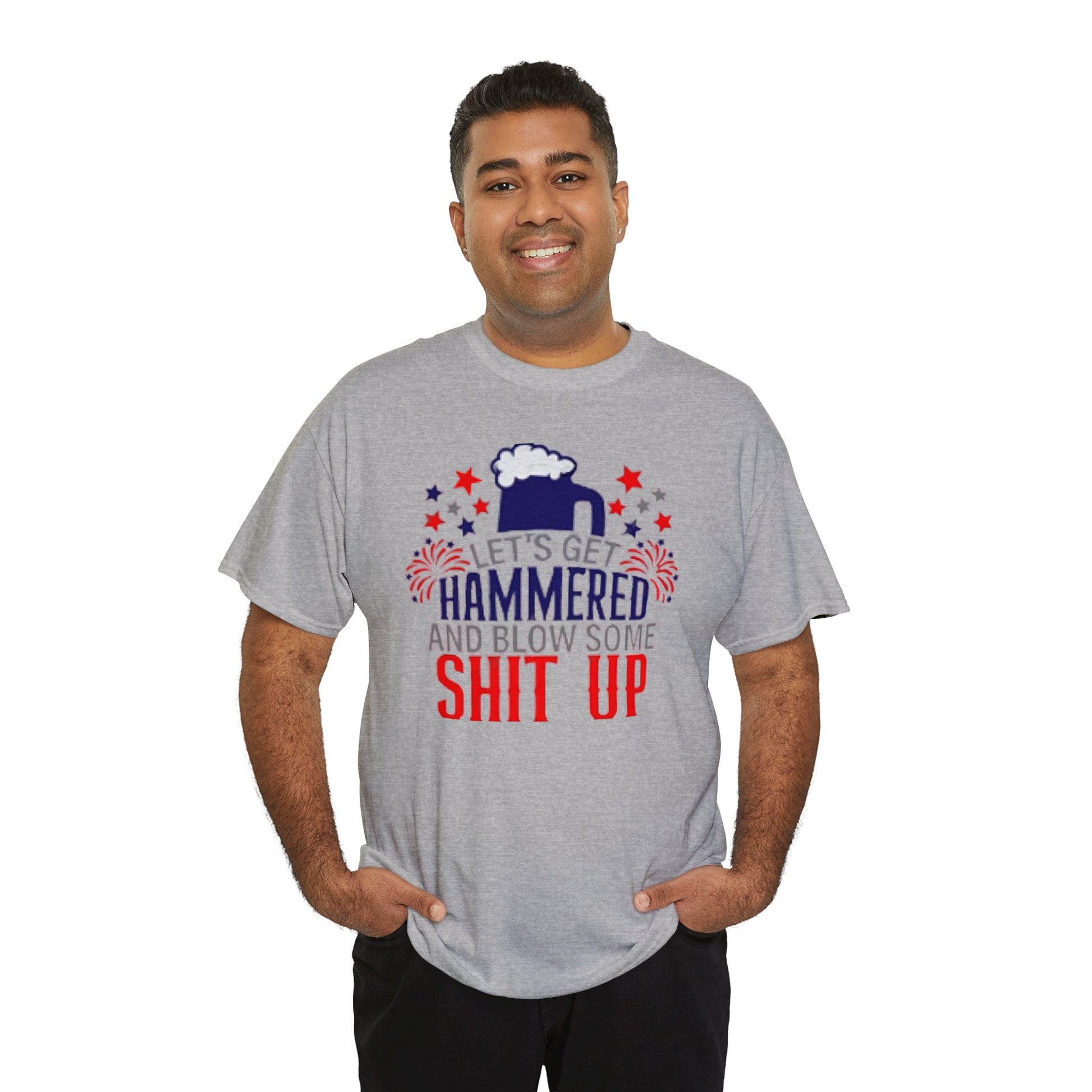 Let's Get Hammered and Blow Shit Up Tee Printify