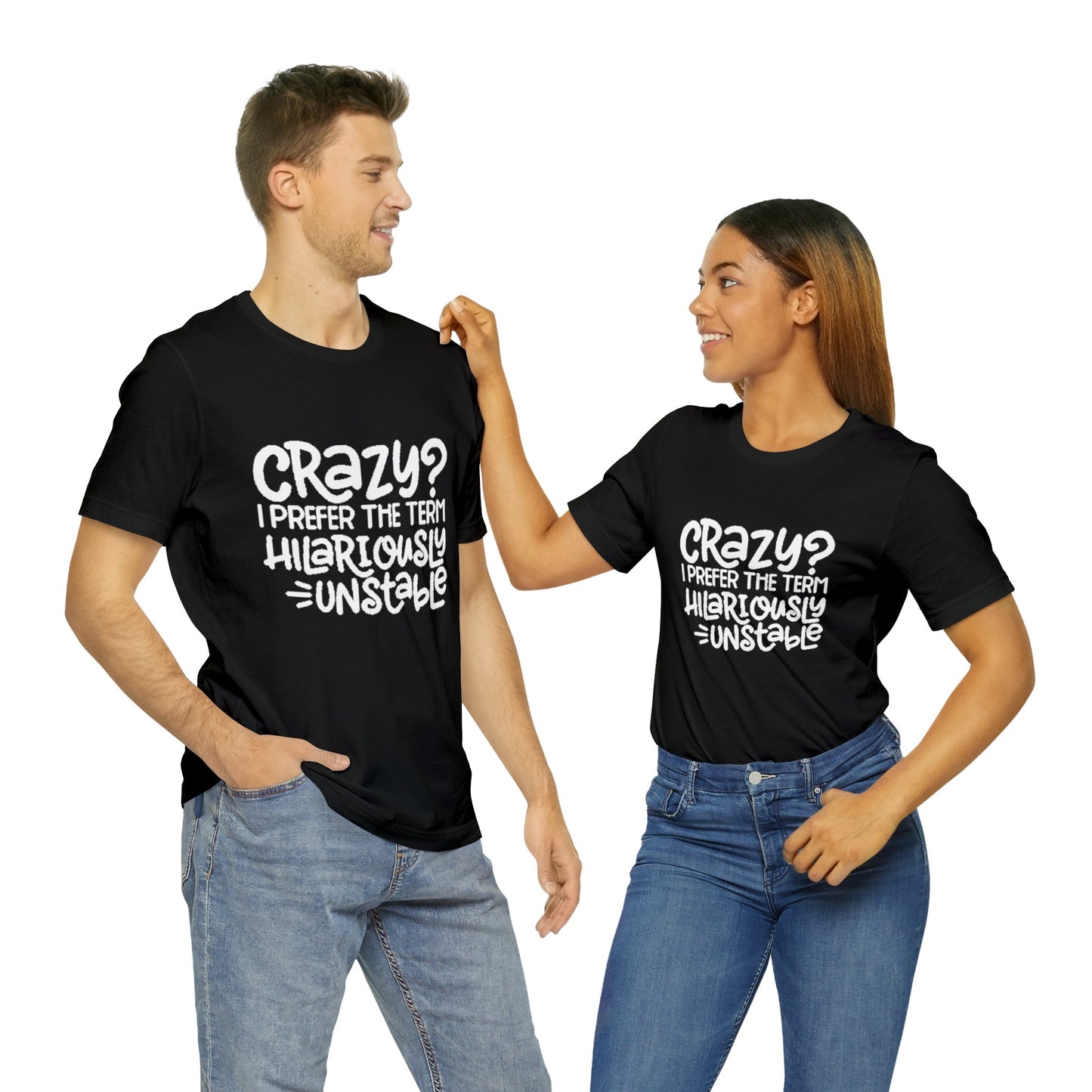 Hilariously Unstable Tee Printify