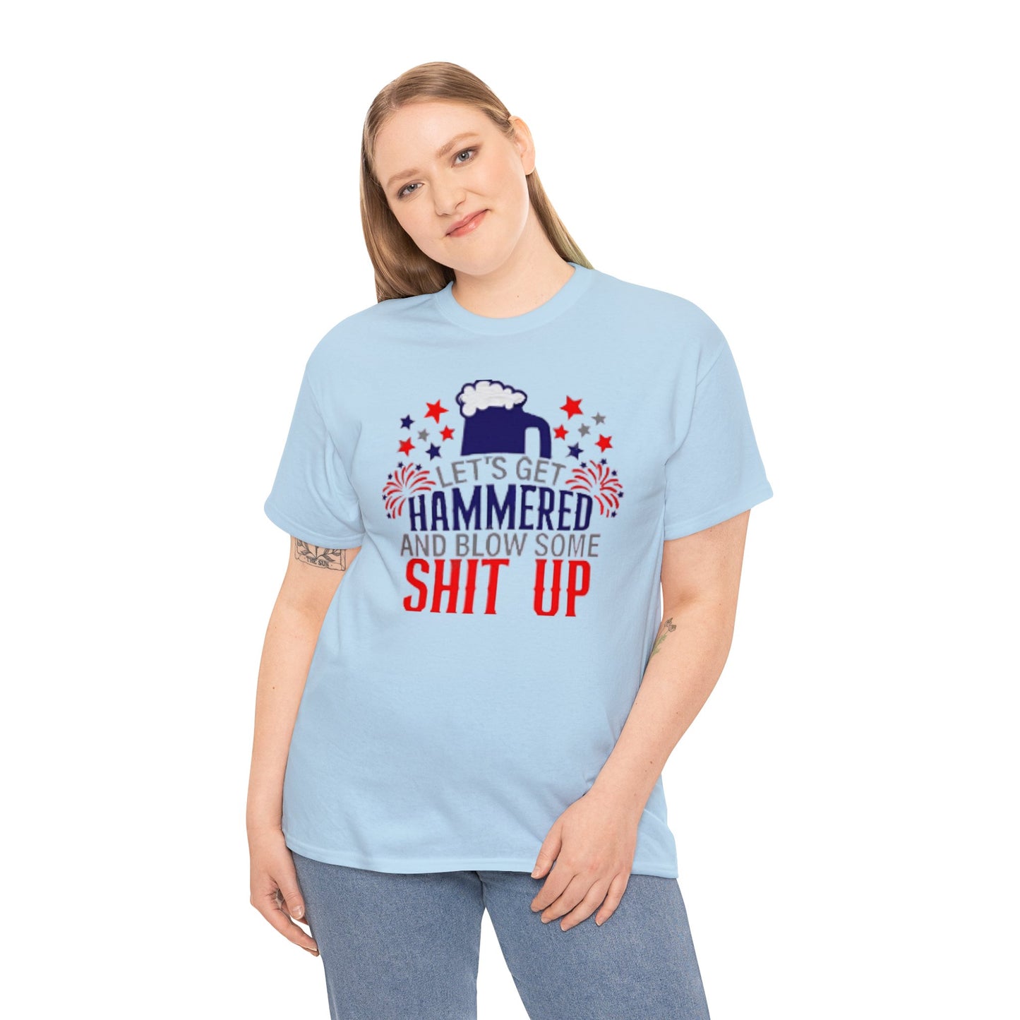 Let's Get Hammered and Blow Shit Up Tee Printify
