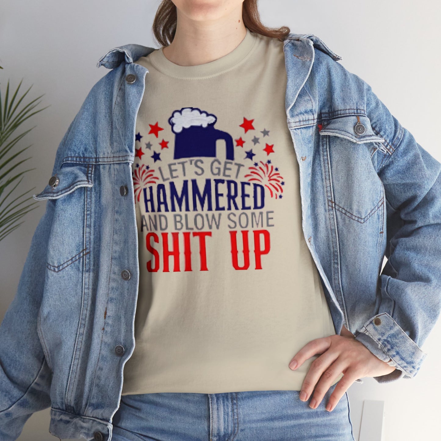 Let's Get Hammered and Blow Shit Up Tee Printify