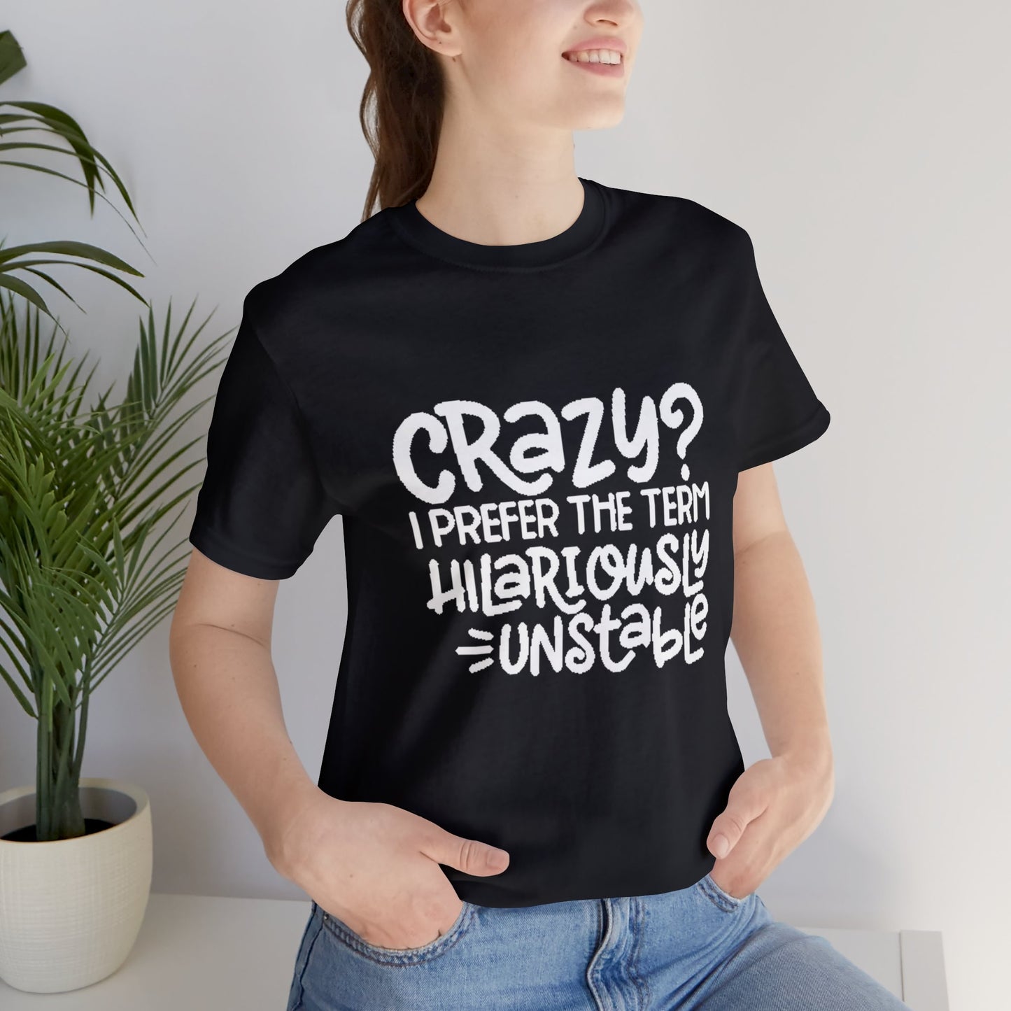 Hilariously Unstable Tee Printify